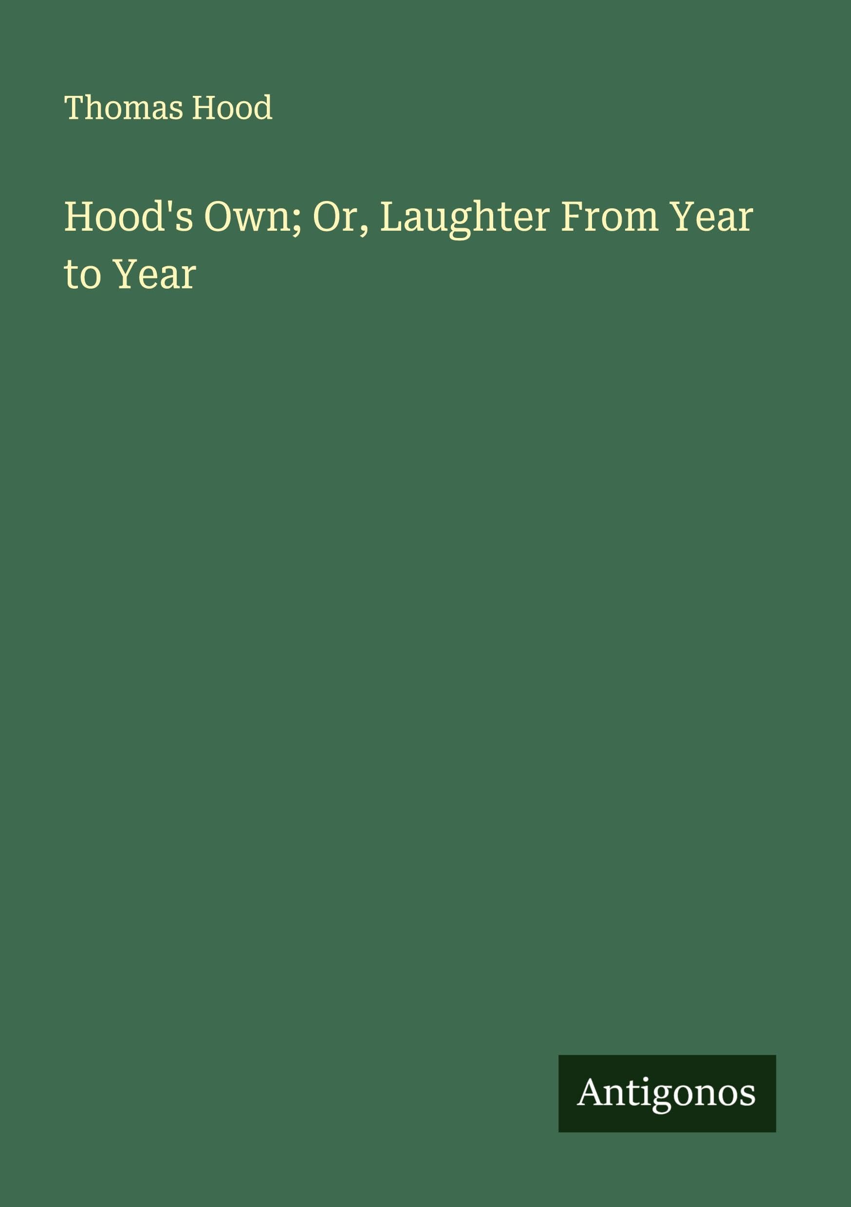Hood's Own; Or, Laughter From Year to Year Classics