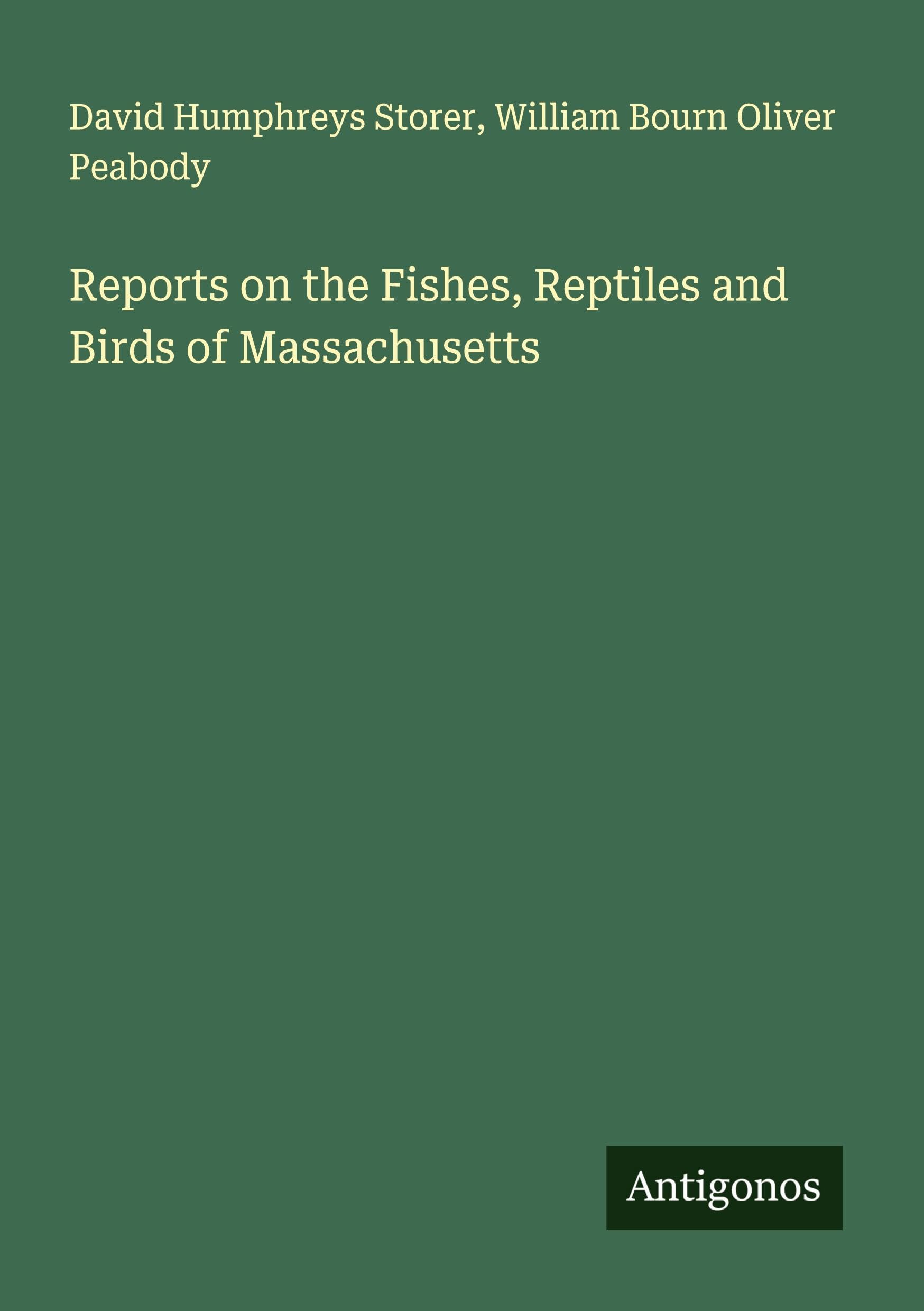 Reports on the Fishes, Reptiles and Birds of Massachusetts Classics
