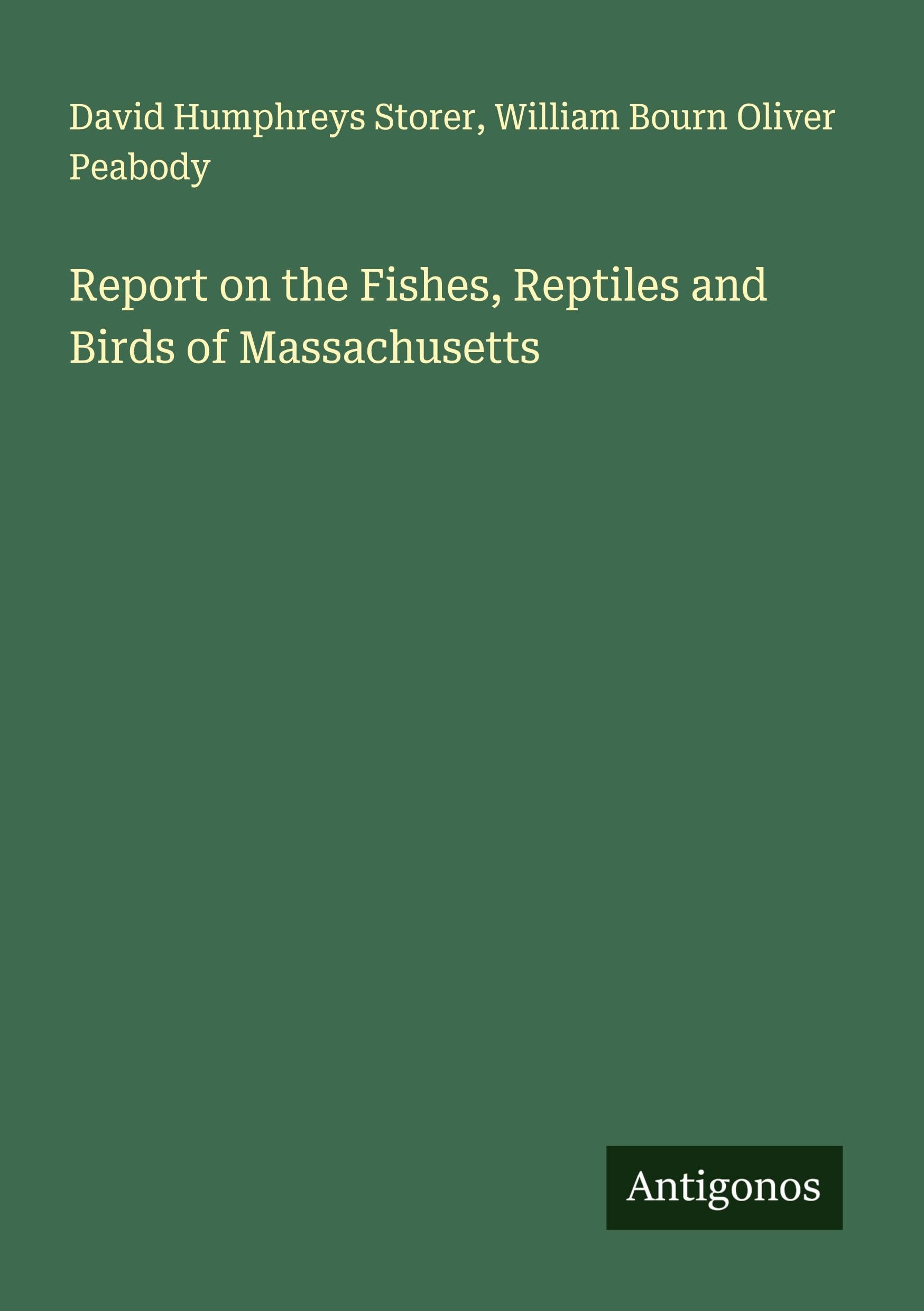 Report on the Fishes, Reptiles and Birds of Massachusetts Classics