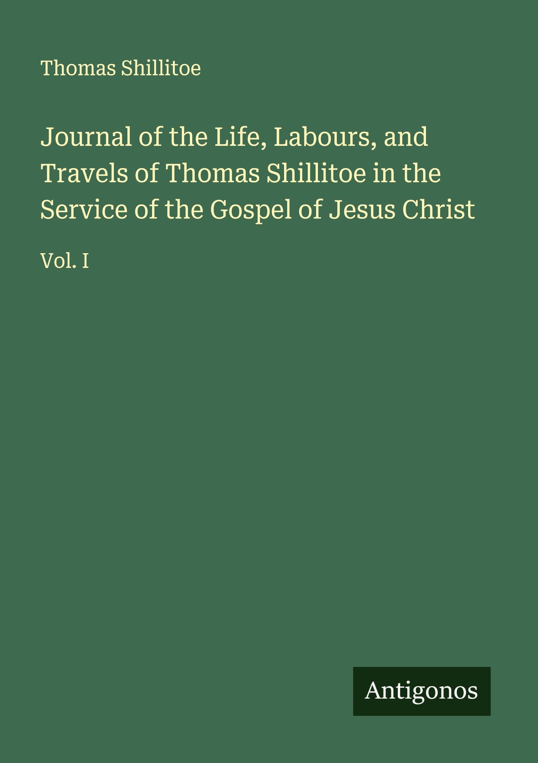 Journal of the Life, Labours, and Travels of Thomas Shillitoe in the Service of the Gospel of Jesus Christ Classics