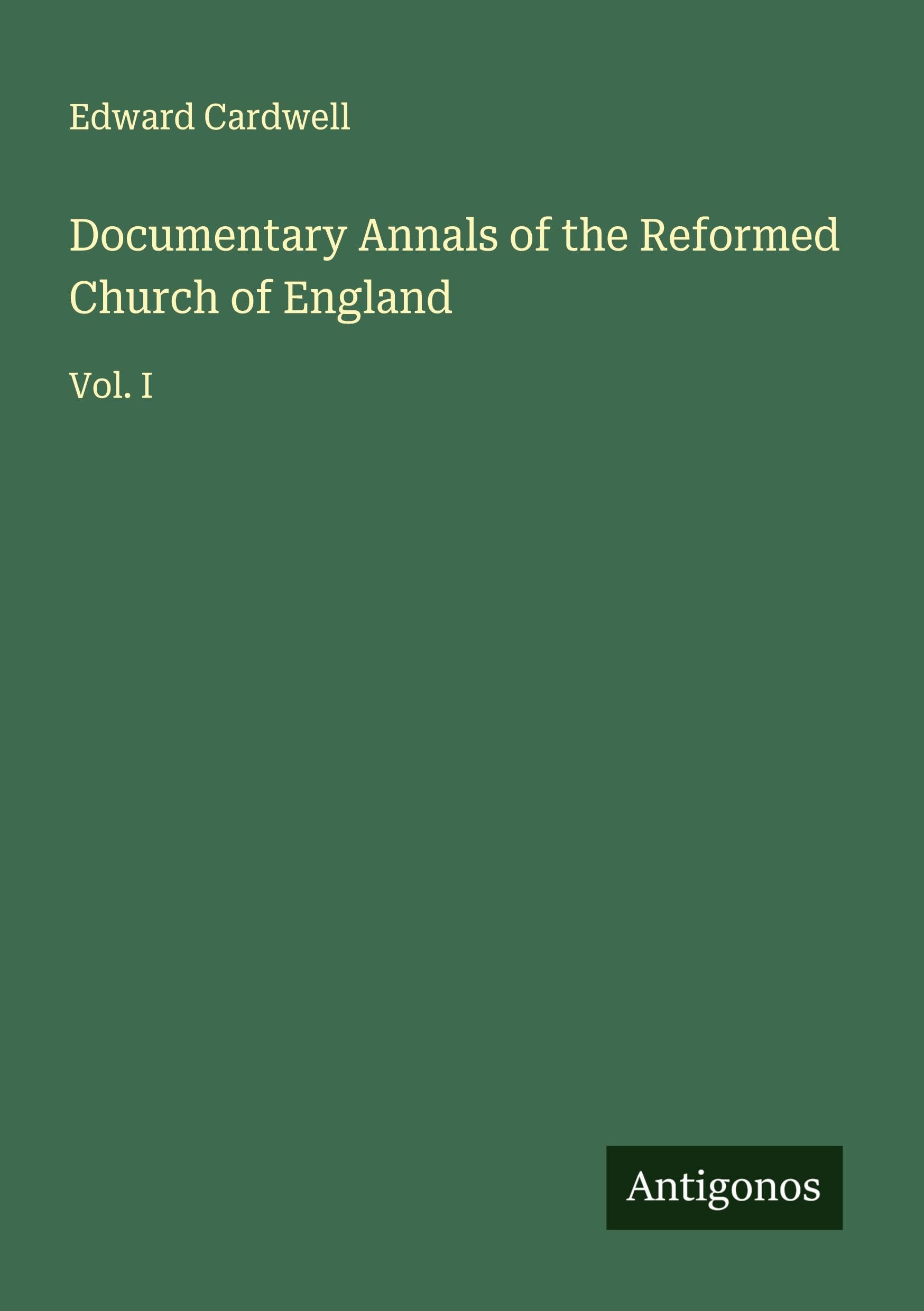 Documentary Annals of the Reformed Church of England Classics