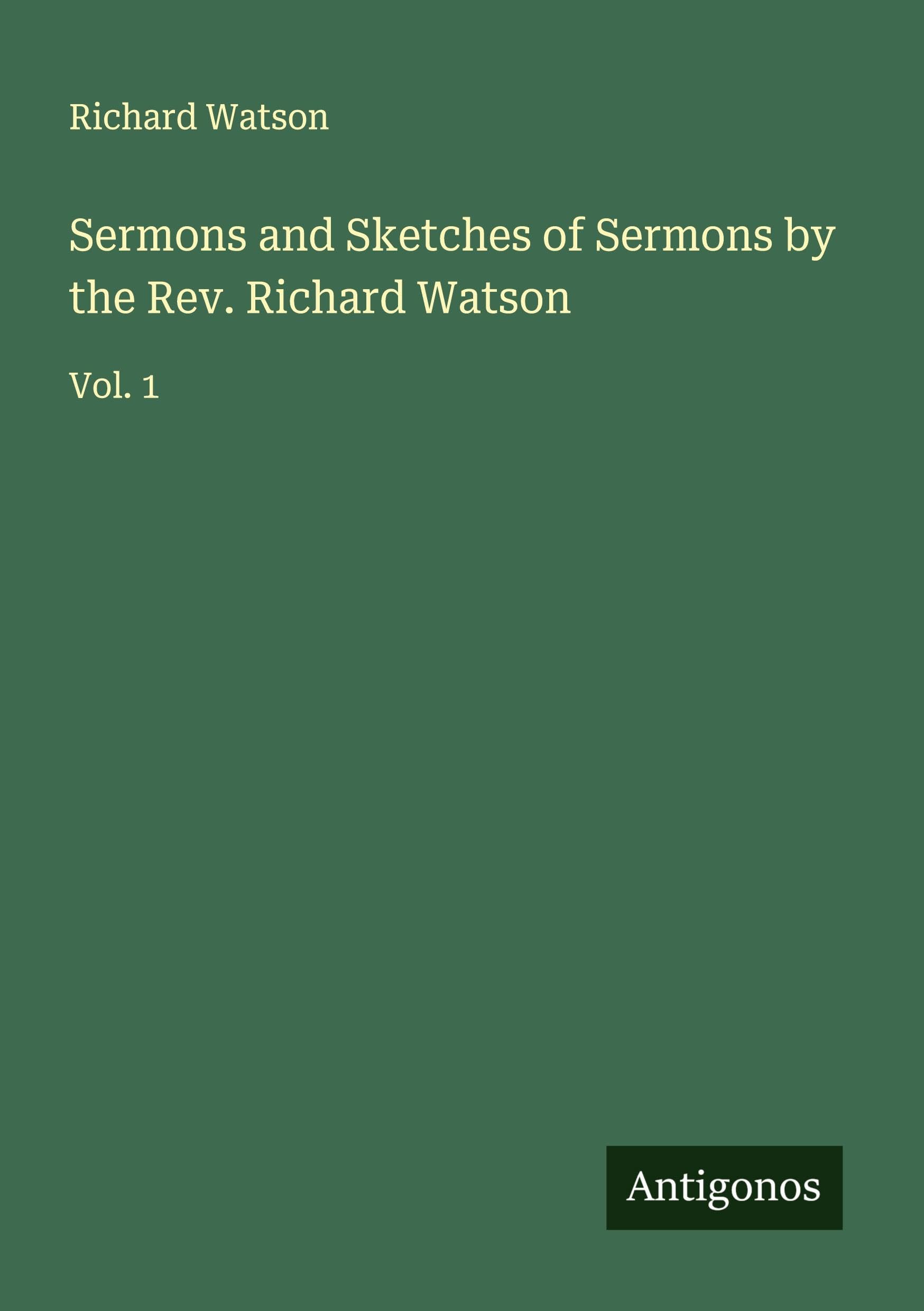 Sermons and Sketches of Sermons by the Rev. Richard Watson Classics