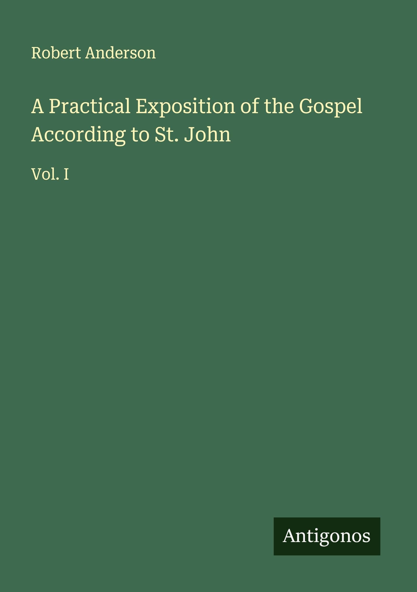 A Practical Exposition of the Gospel According to St. John Classics