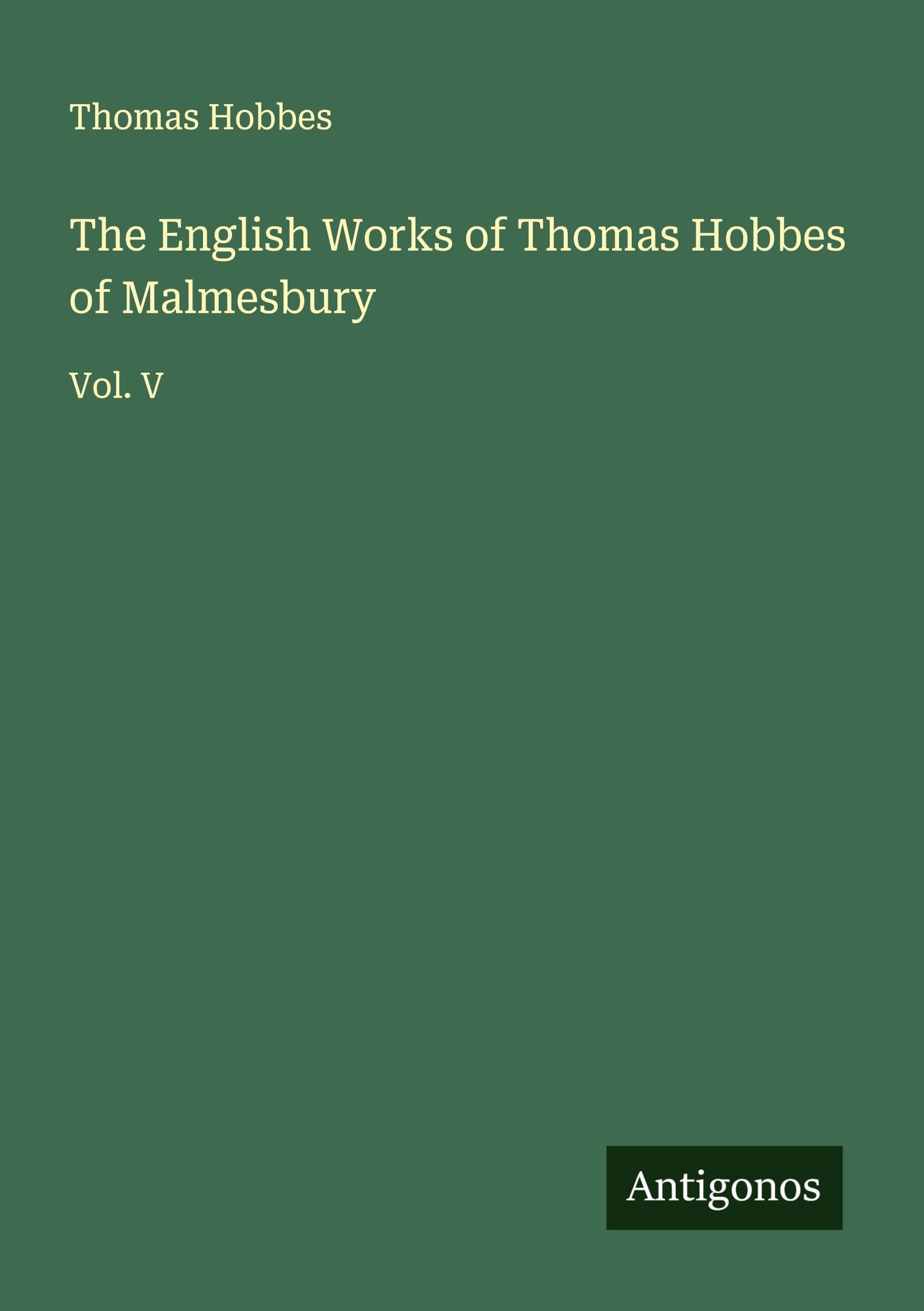 The English Works of Thomas Hobbes of Malmesbury Classics