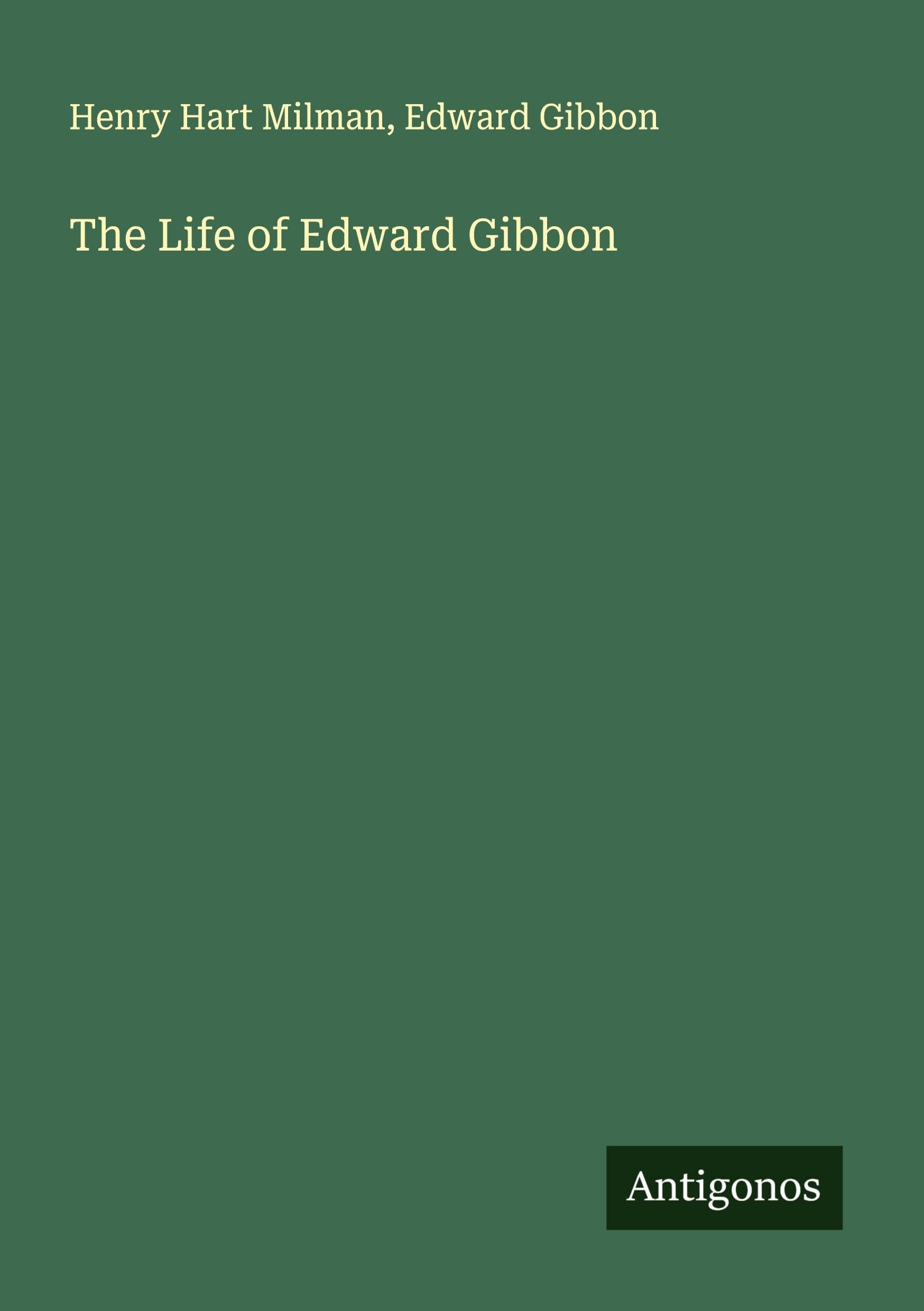 The Life of Edward Gibbon Classics