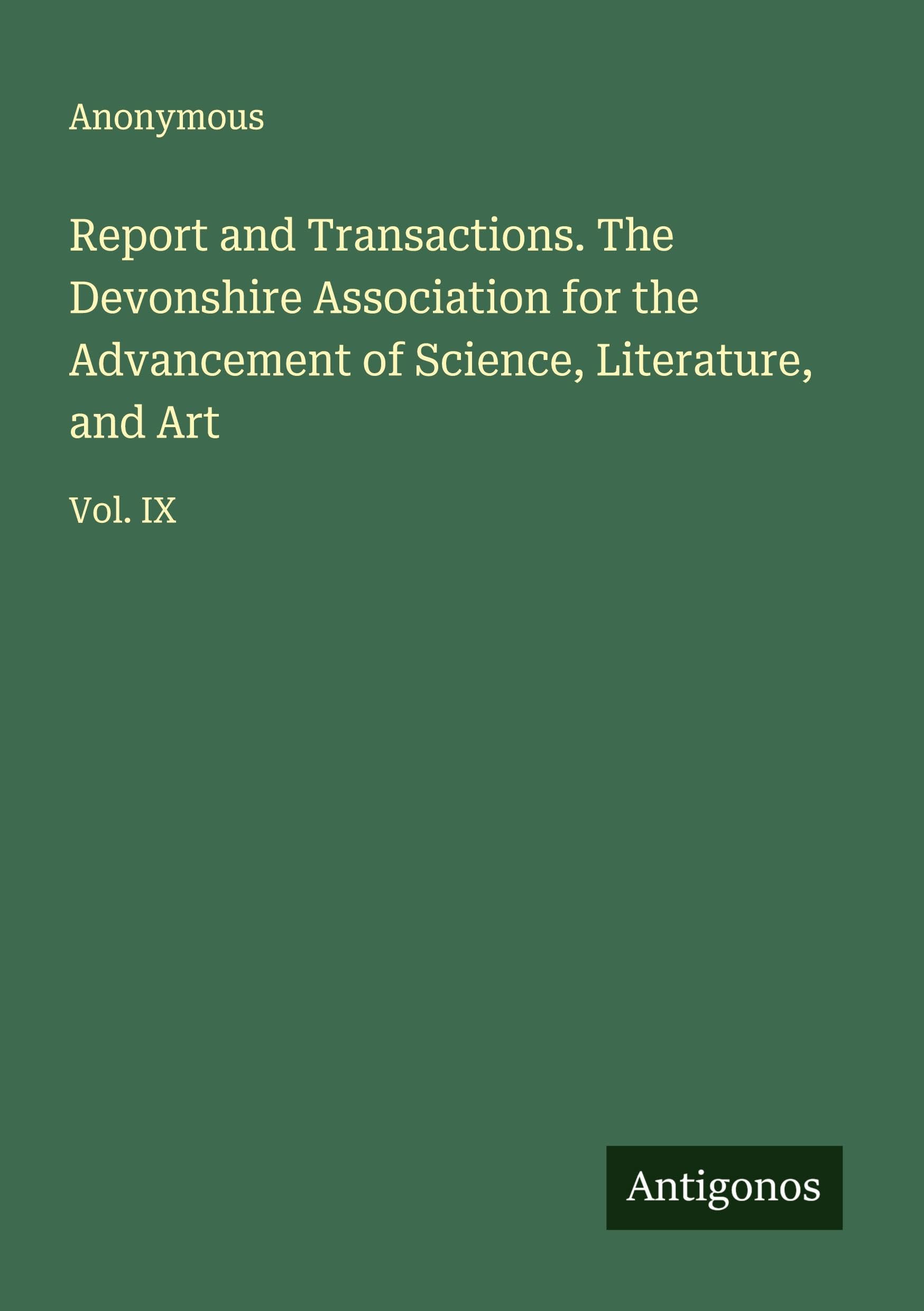 Report and Transactions. The Devonshire Association for the Advancement of Science, Literature, and Art Classics