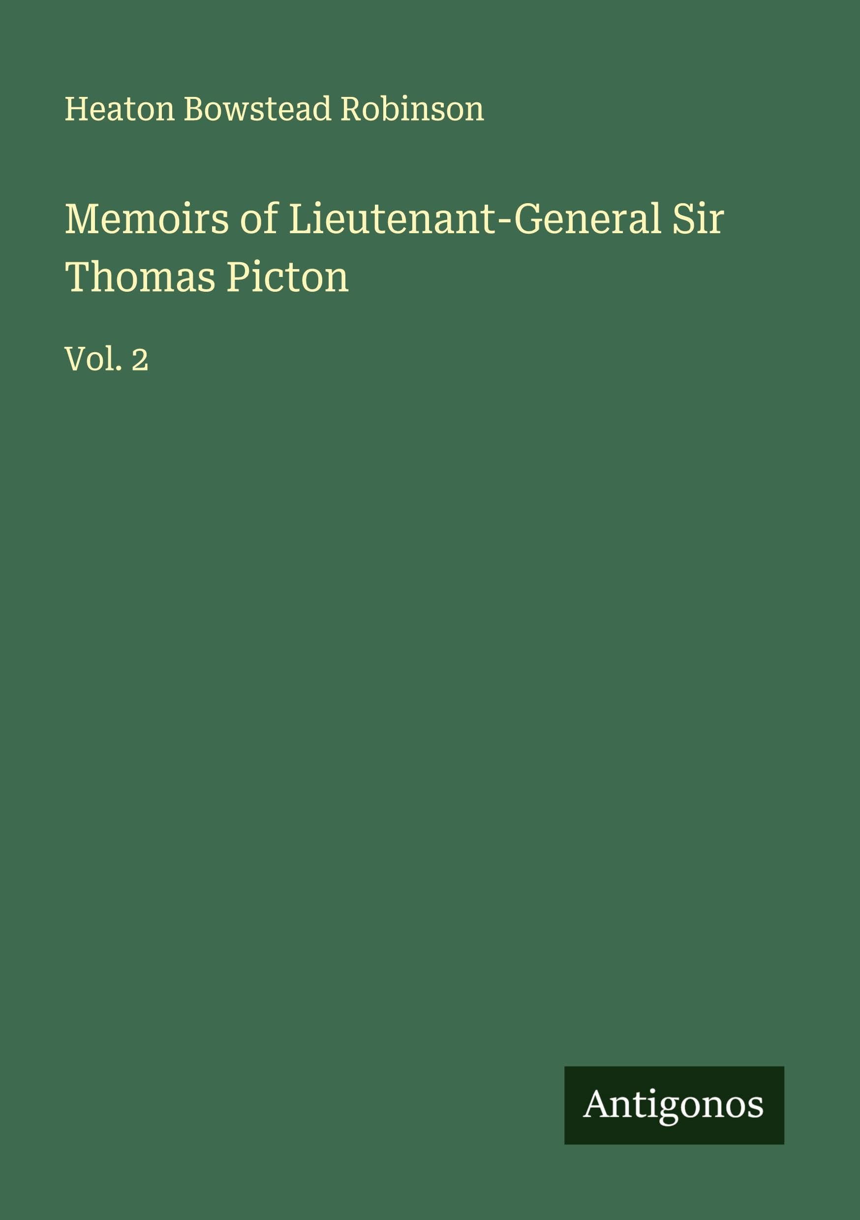 Memoirs of Lieutenant-General Sir Thomas Picton Classics
