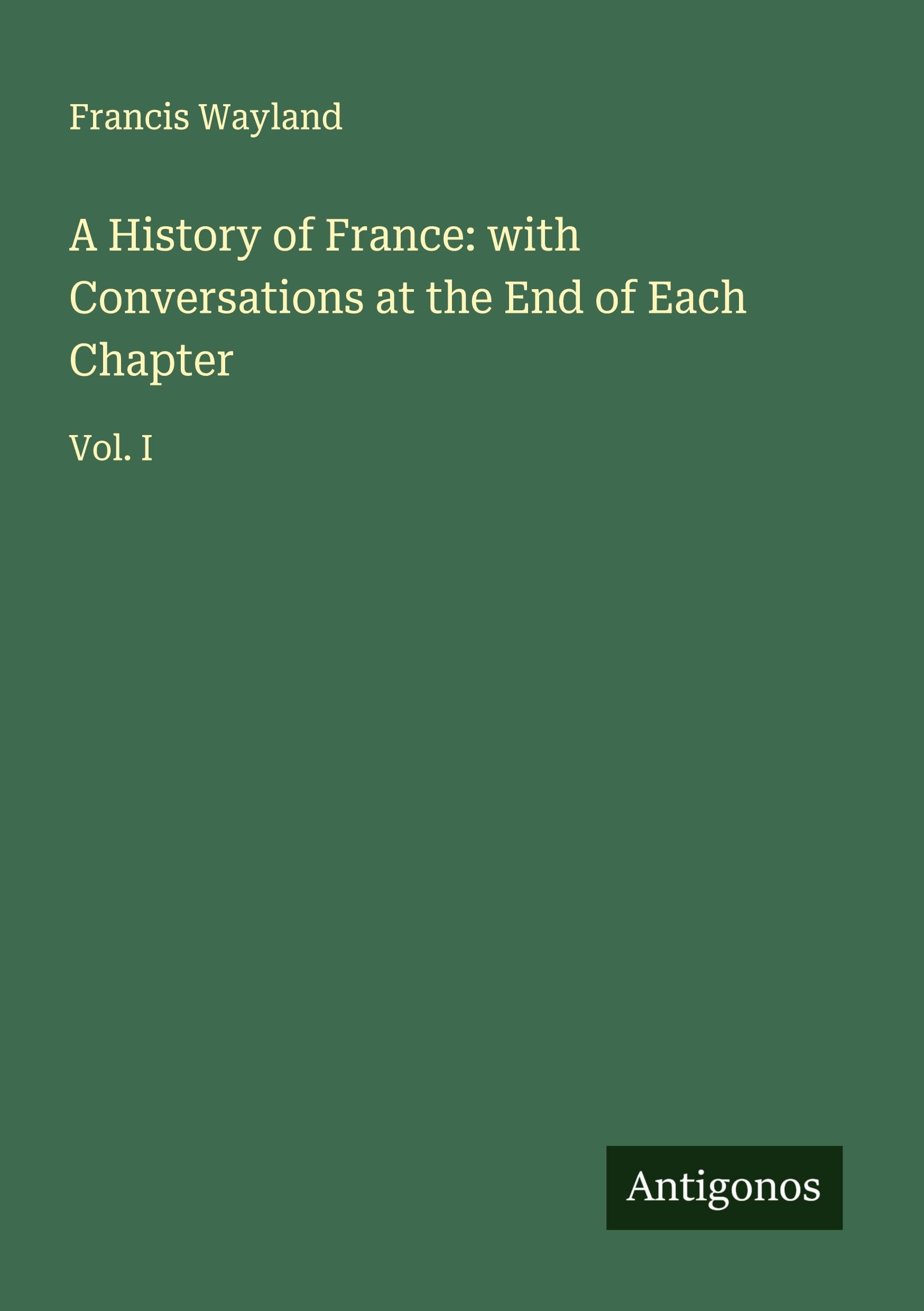 A History of France: with Conversations at the End of Each Chapter Classics
