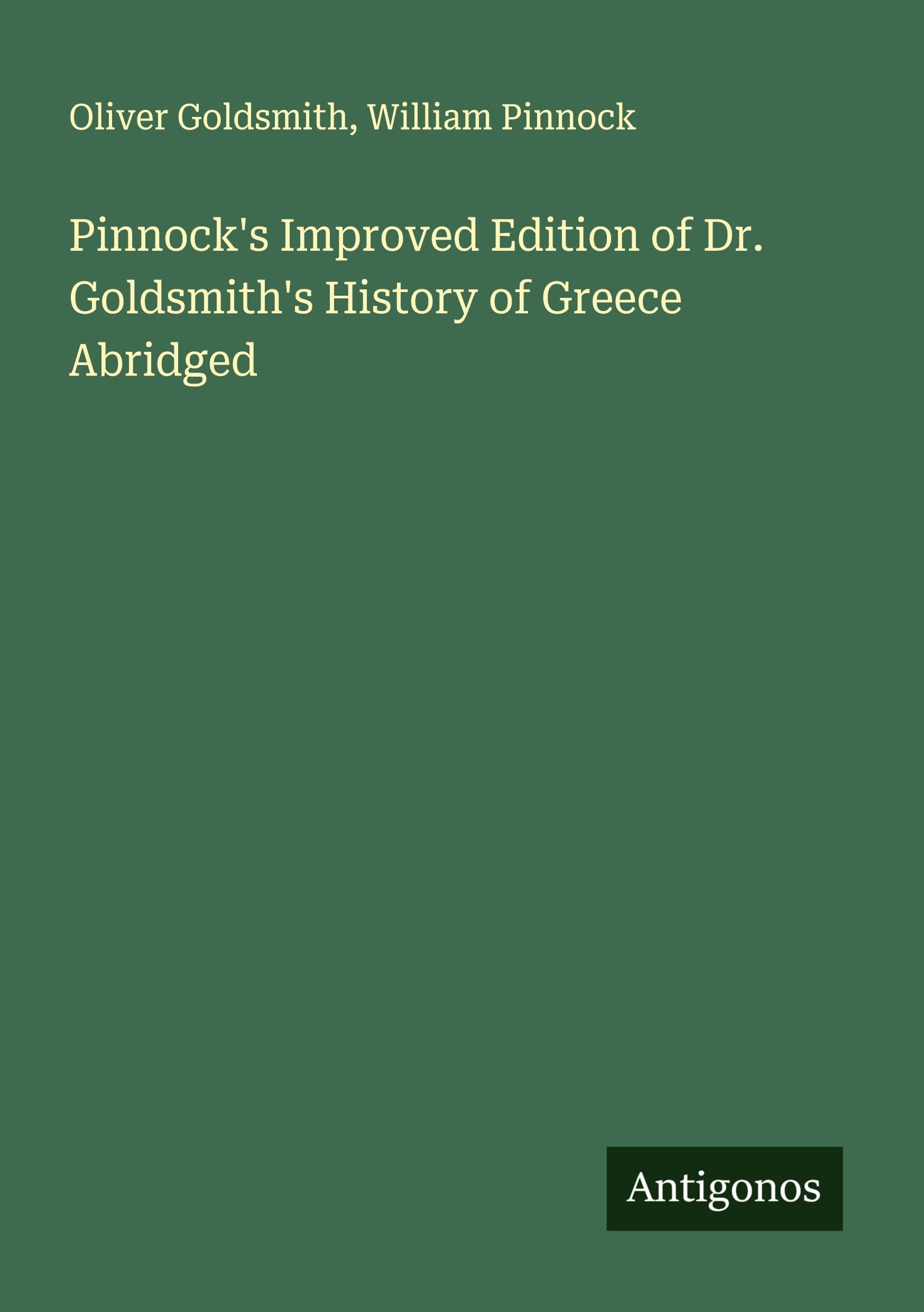 Pinnock's Improved Edition of Dr. Goldsmith's History of Greece Abridged Classics