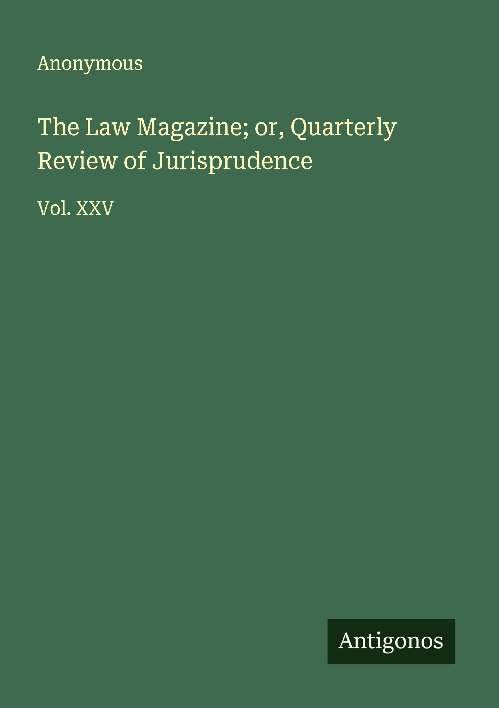 The Law Magazine; or, Quarterly Review of Jurisprudence Classics