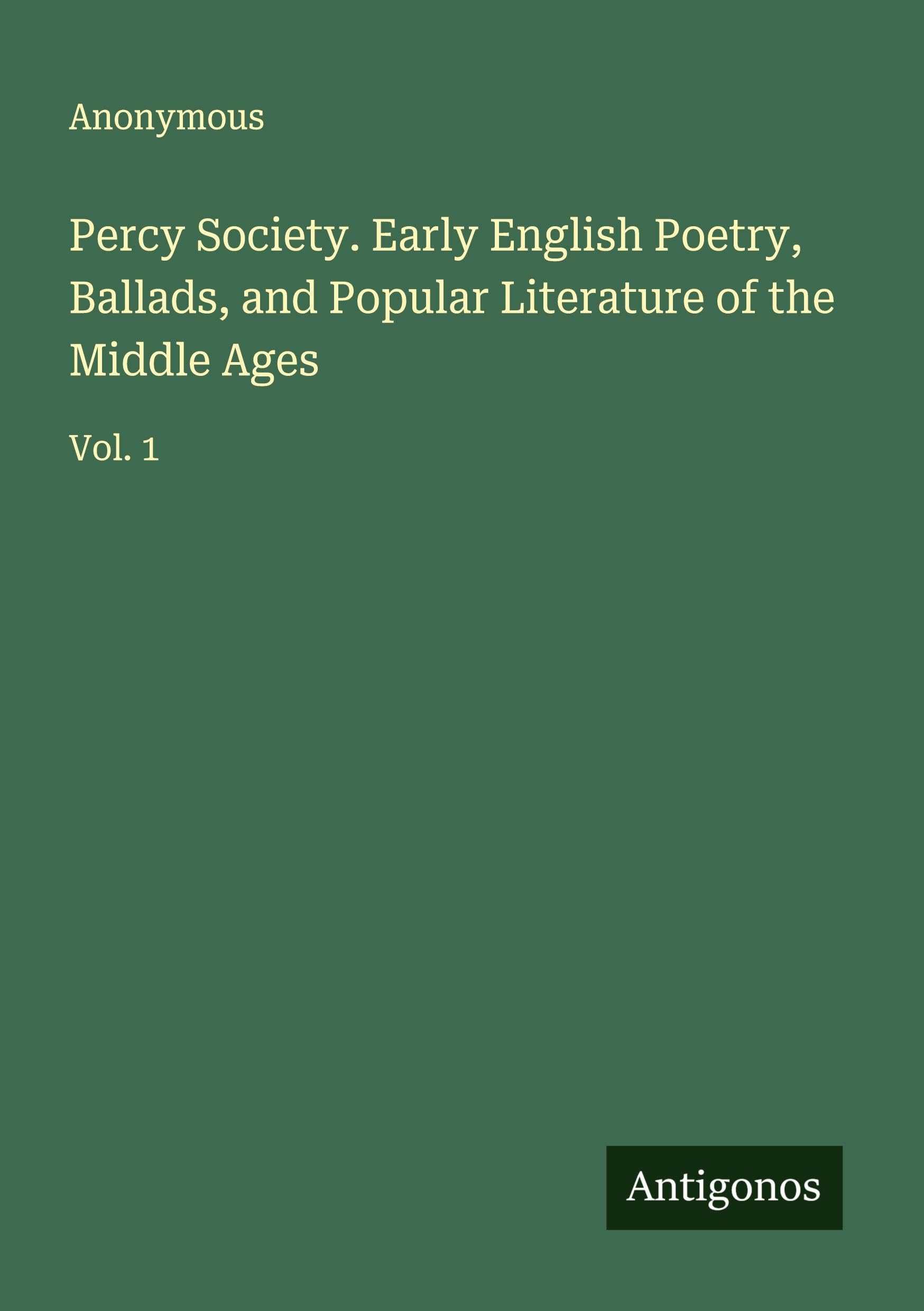 Percy Society. Early English Poetry, Ballads, and Popular Literature of the Middle Ages Classics