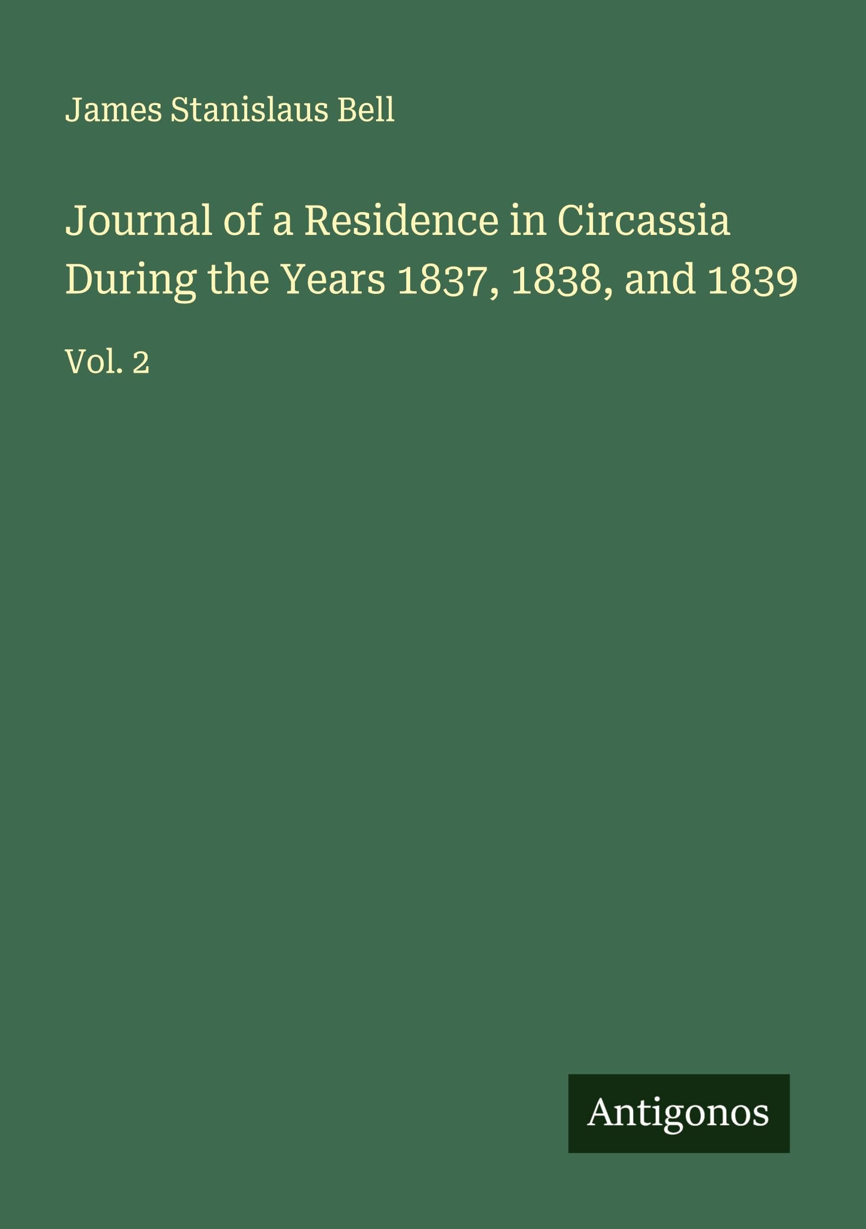 Journal of a Residence in Circassia During the Years 1837, 1838, and 1839 Classics