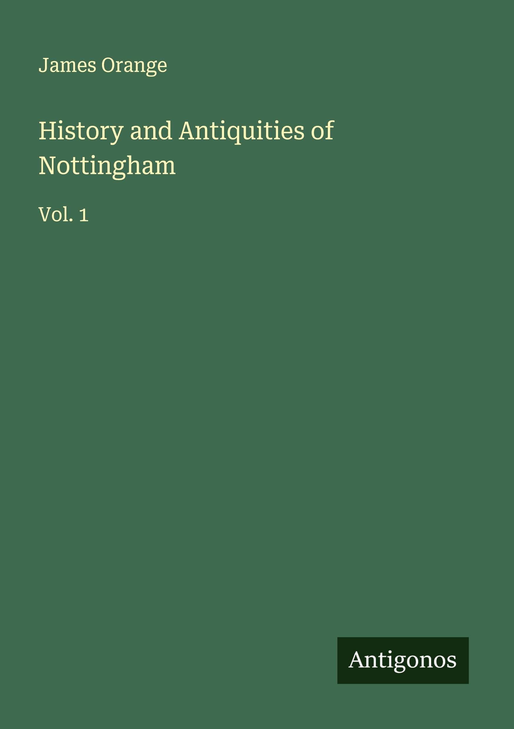 History and Antiquities of Nottingham Classics