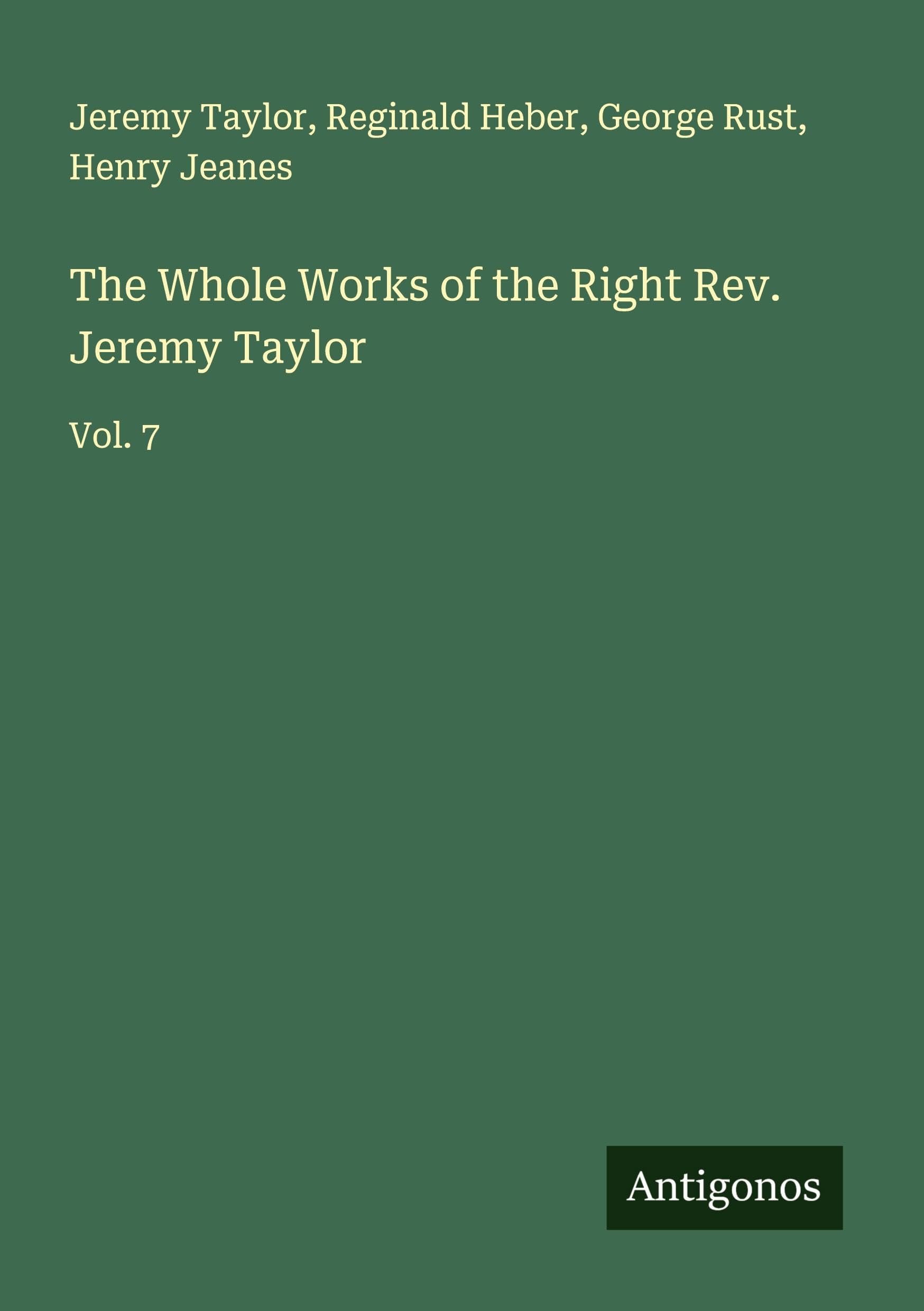 The Whole Works of the Right Rev. Jeremy Taylor Classics