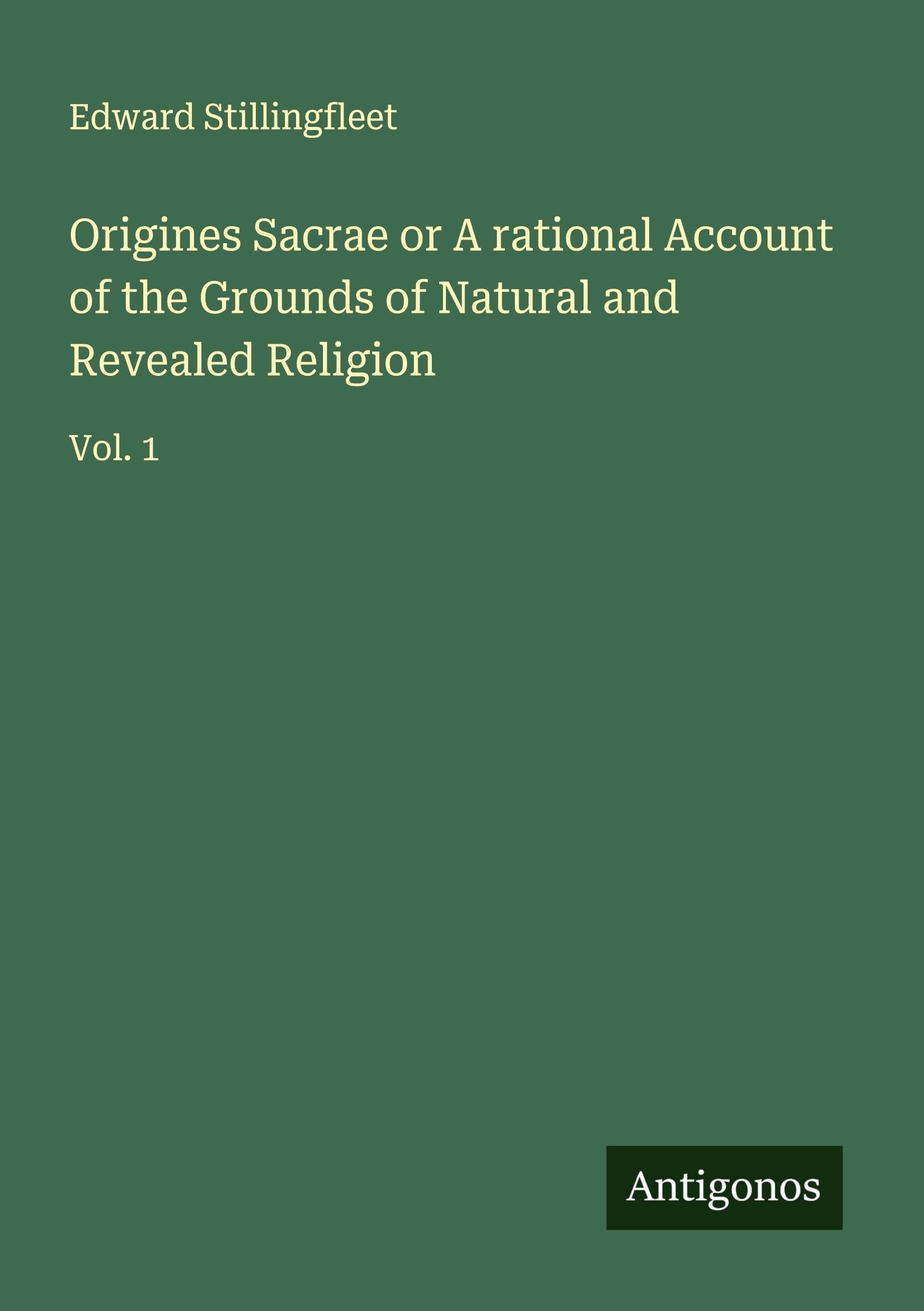 Origines Sacrae or A rational Account of the Grounds of Natural and Revealed Religion Classics