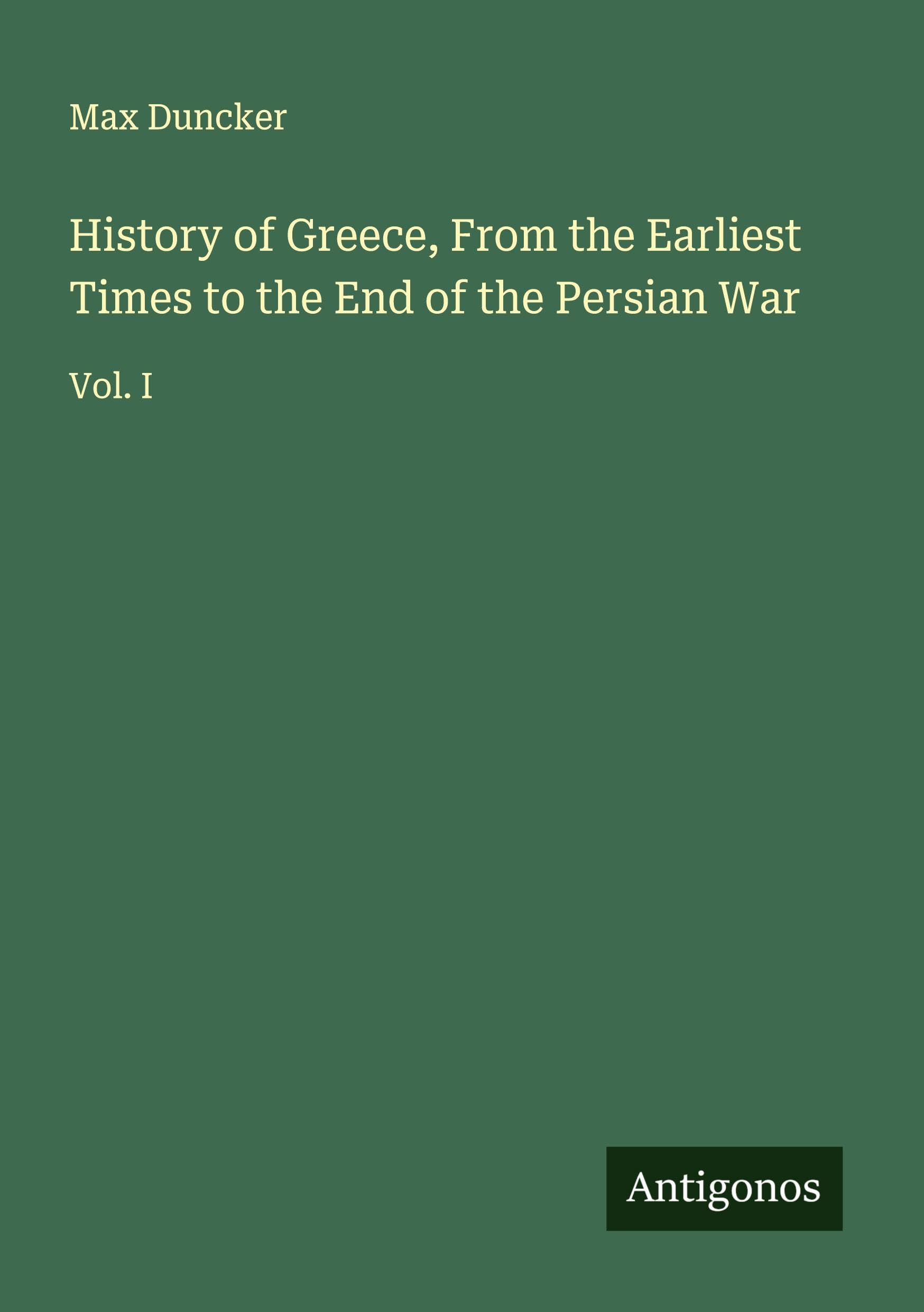 History of Greece, From the Earliest Times to the End of the Persian War Classics