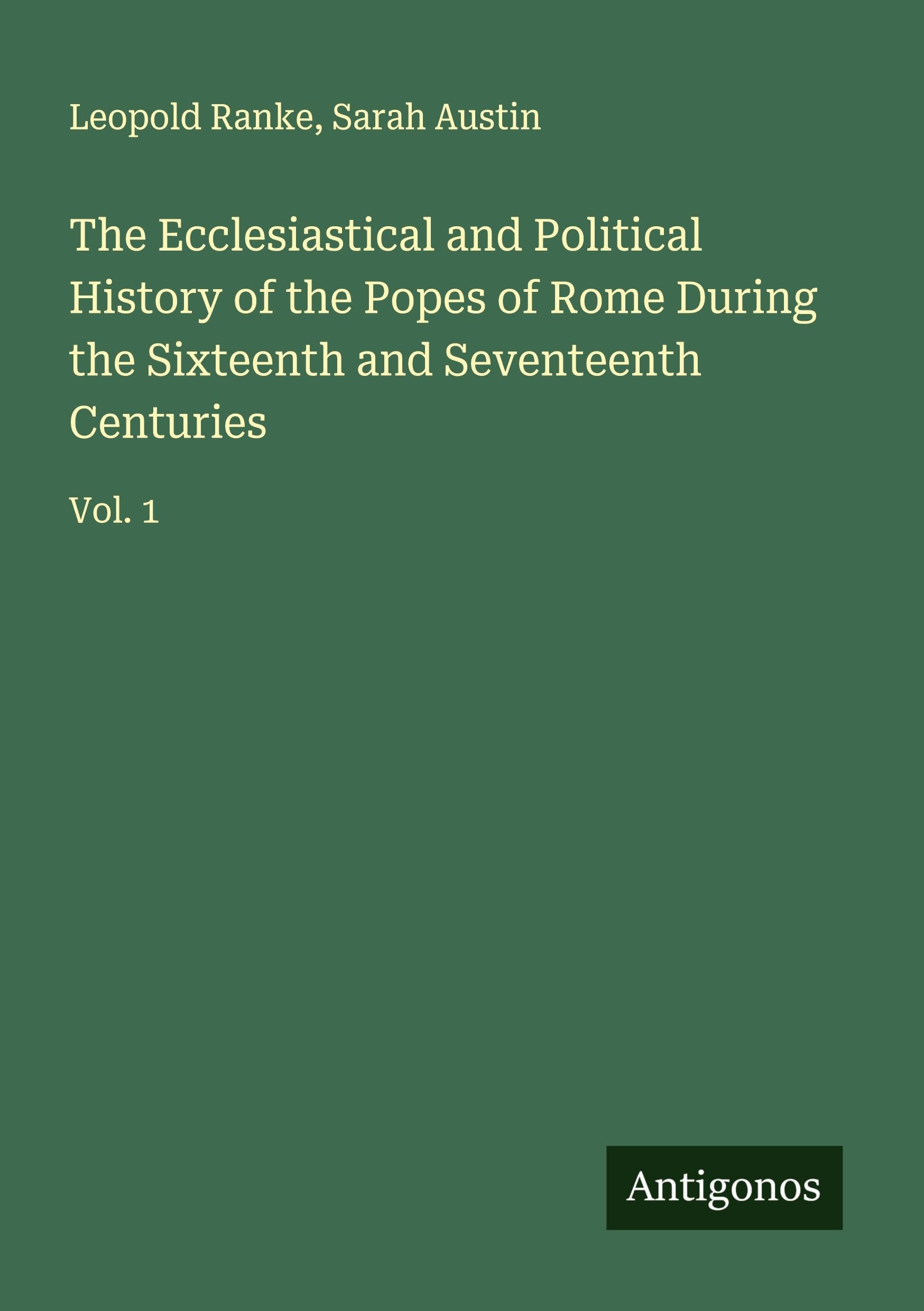 The Ecclesiastical and Political History of the Popes of Rome During the Sixteenth and Seventeenth Centuries Classics