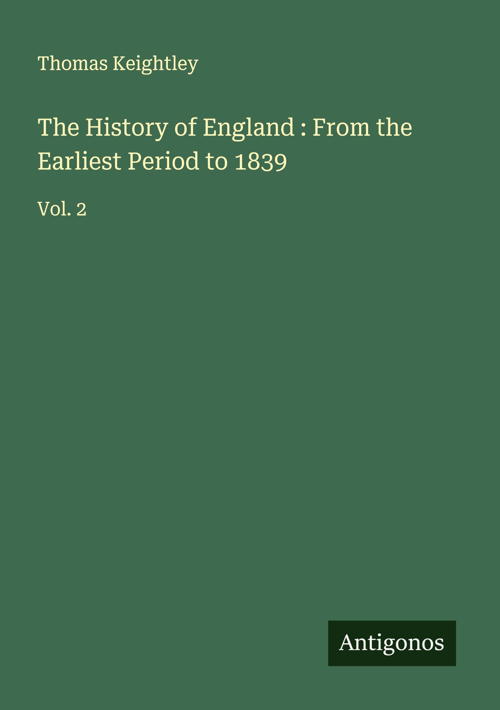 The History of England : From the Earliest Period to 1839 Classics