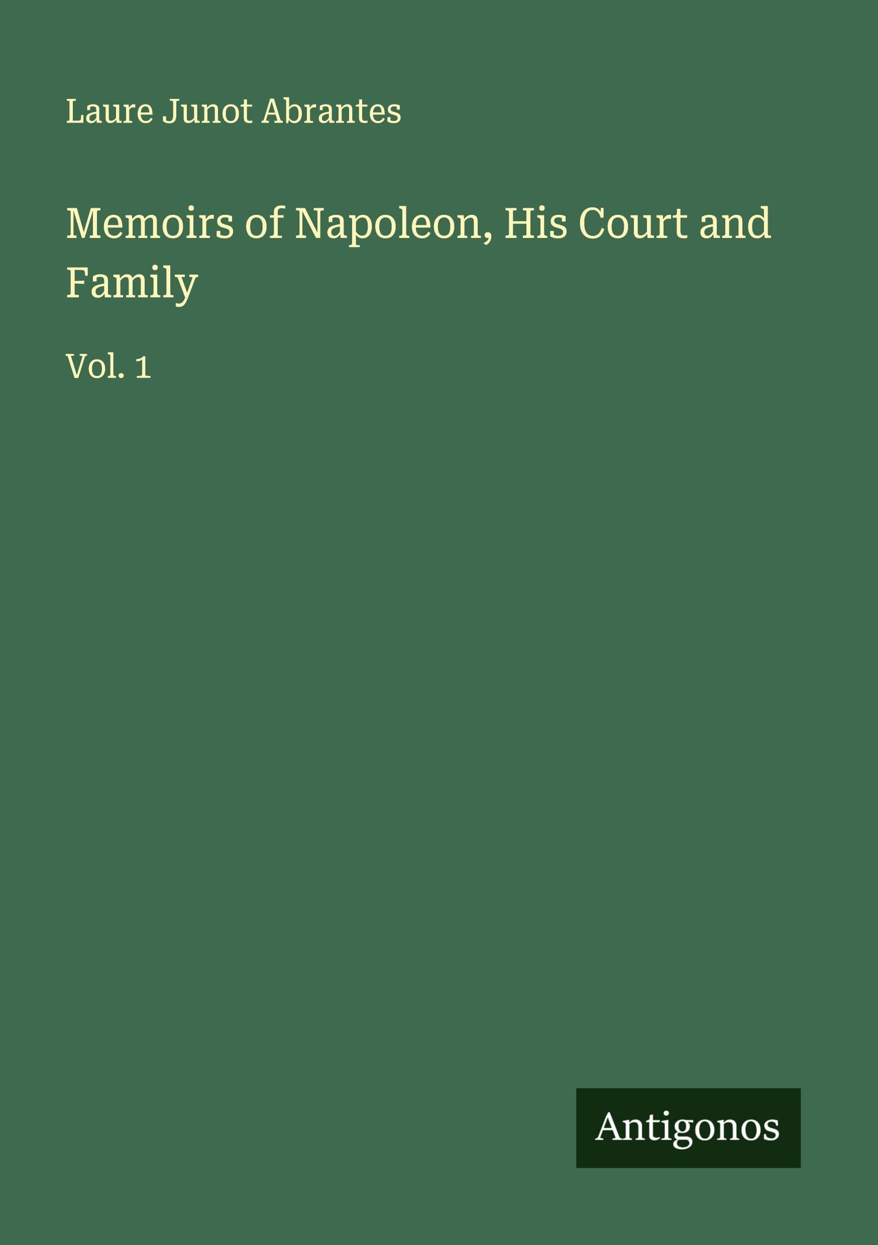 Memoirs of Napoleon, His Court and Family Classics