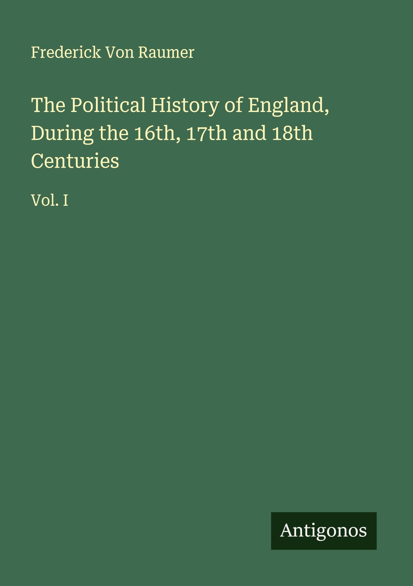 The Political History of England, During the 16th, 17th and 18th Centuries Classics