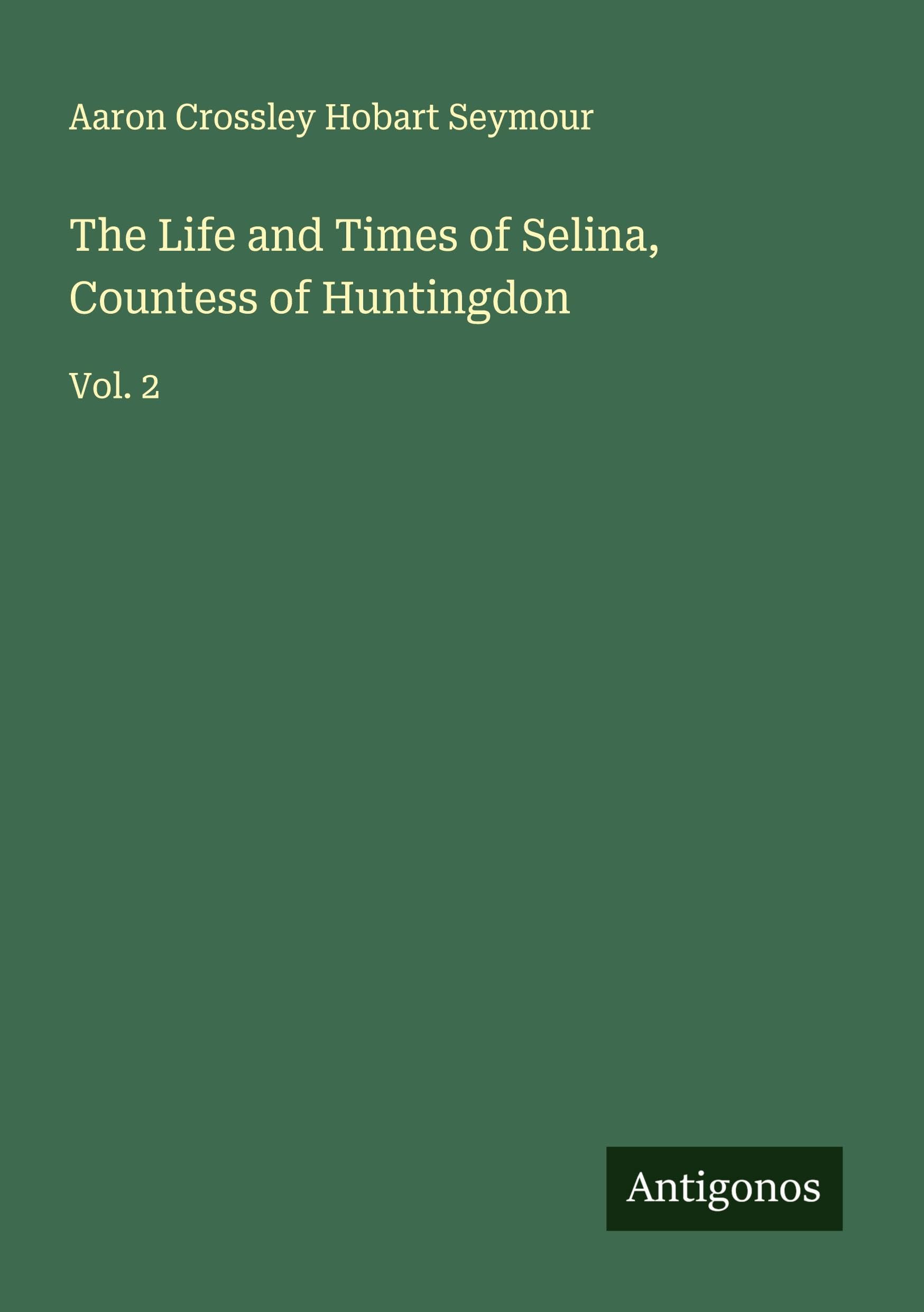 The Life and Times of Selina, Countess of Huntingdon Classics