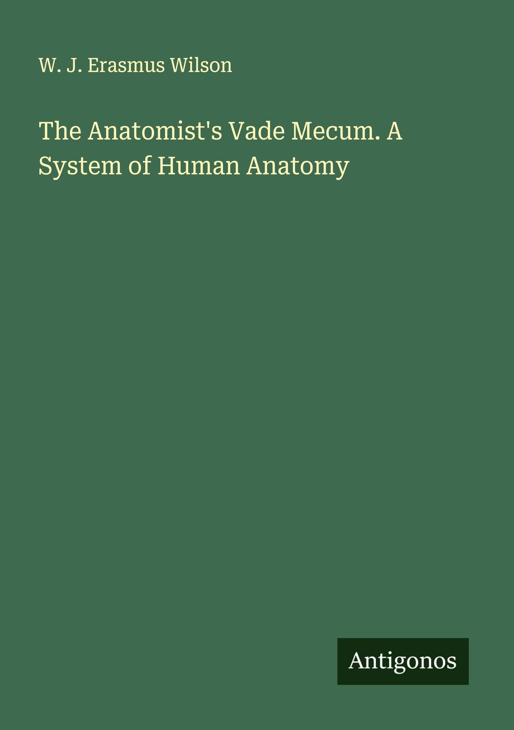 The Anatomist's Vade Mecum. A System of Human Anatomy Classics