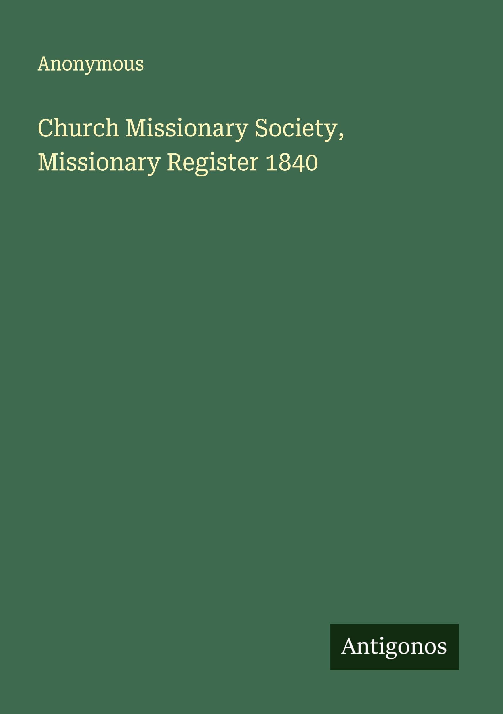 Church Missionary Society, Missionary Register 1840 Classics