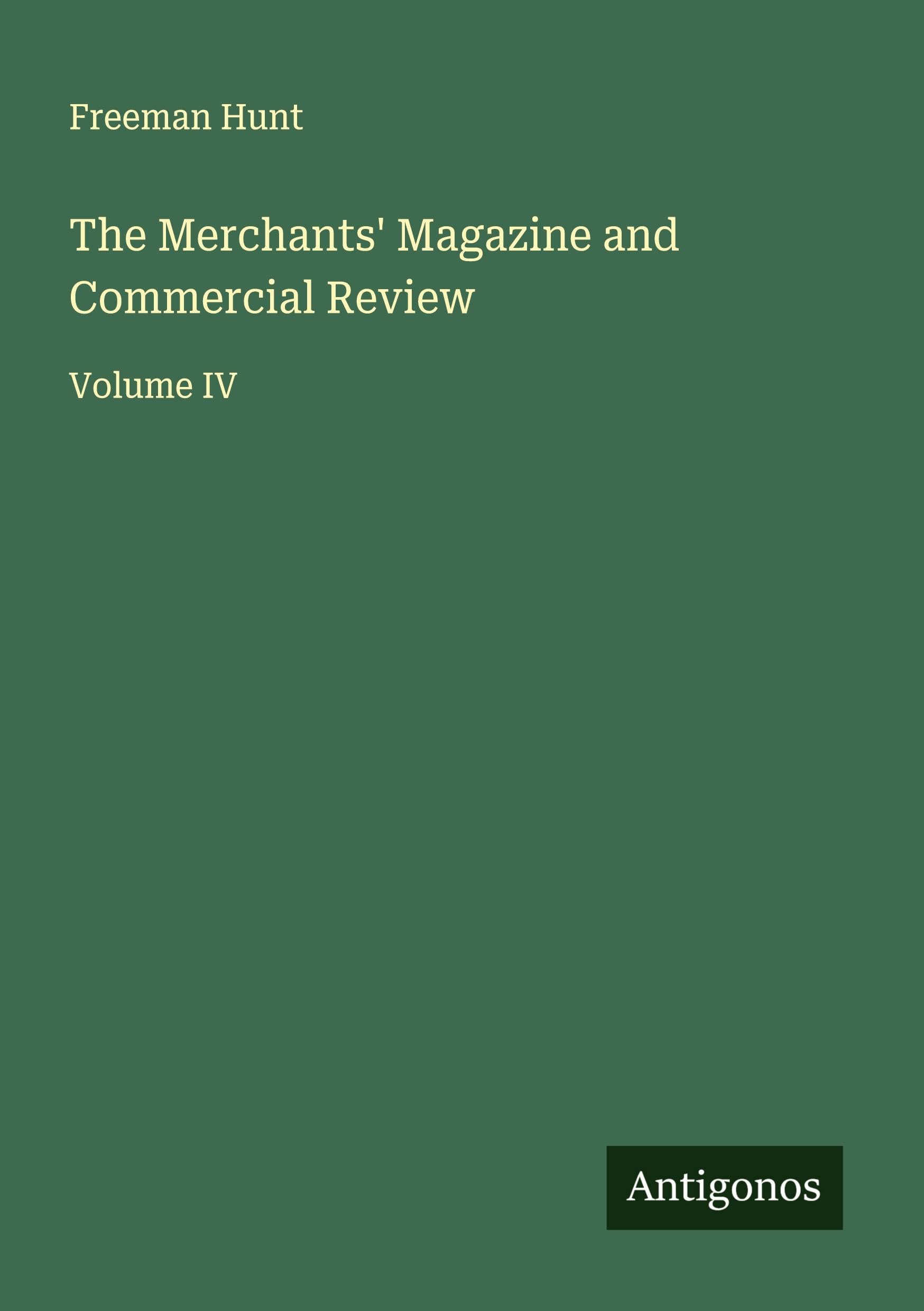 The Merchants' Magazine and Commercial Review Classics