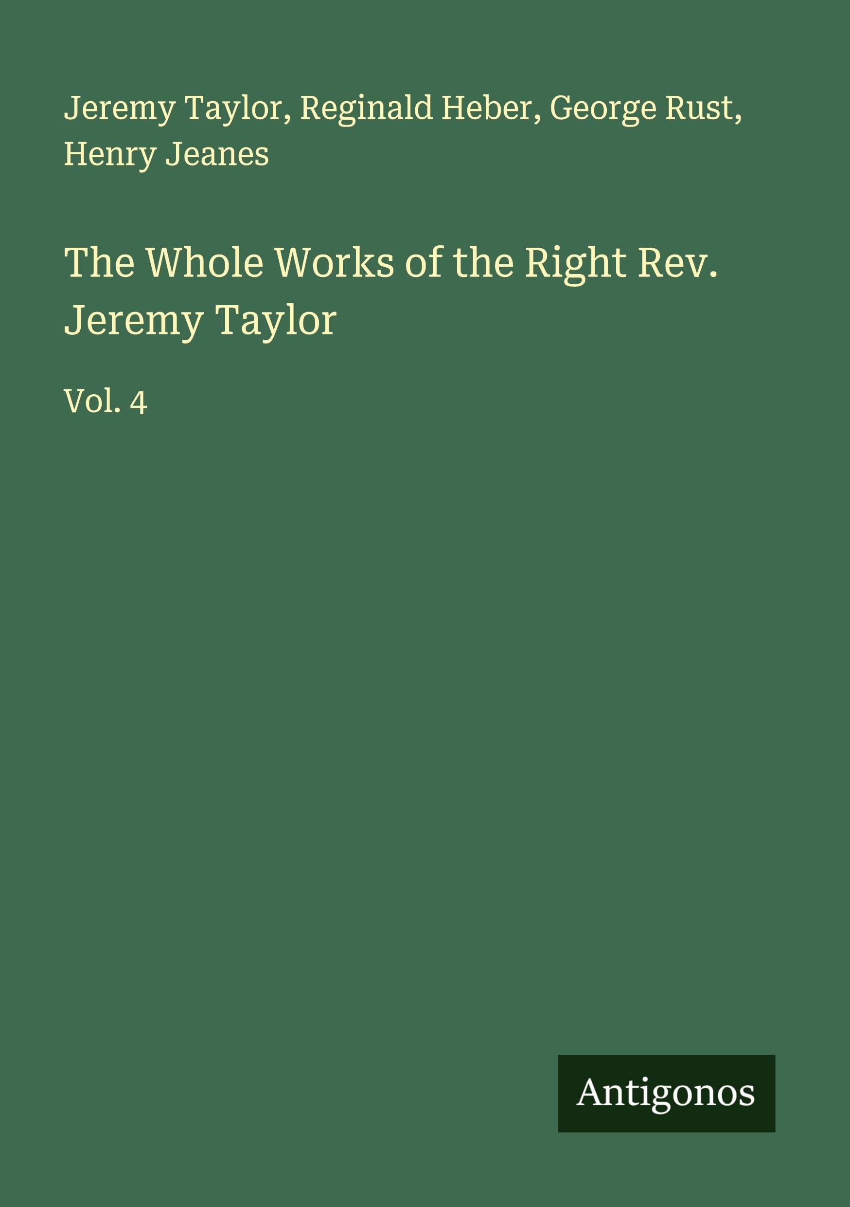 The Whole Works of the Right Rev. Jeremy Taylor Classics