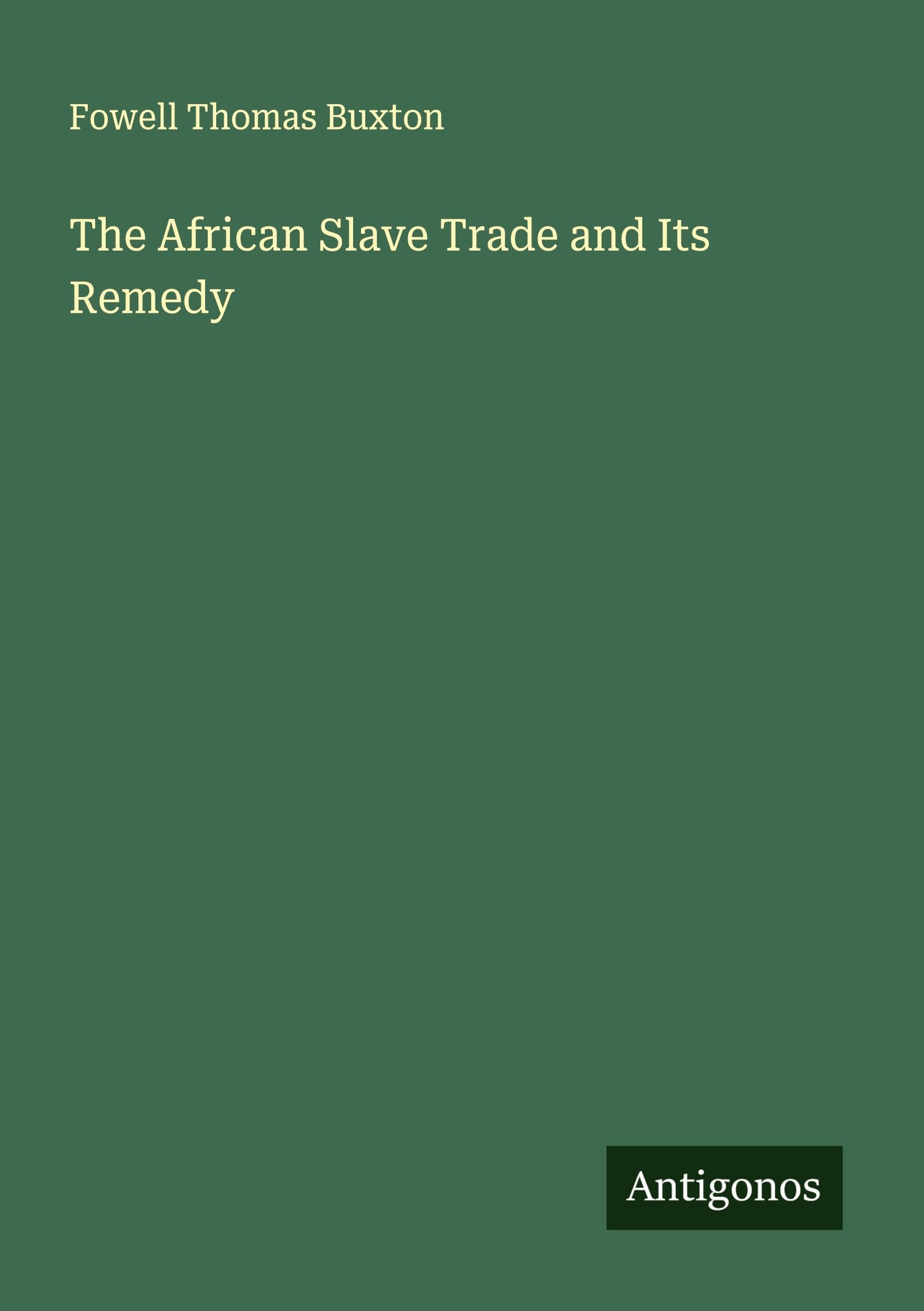 The African Slave Trade and Its Remedy Classics