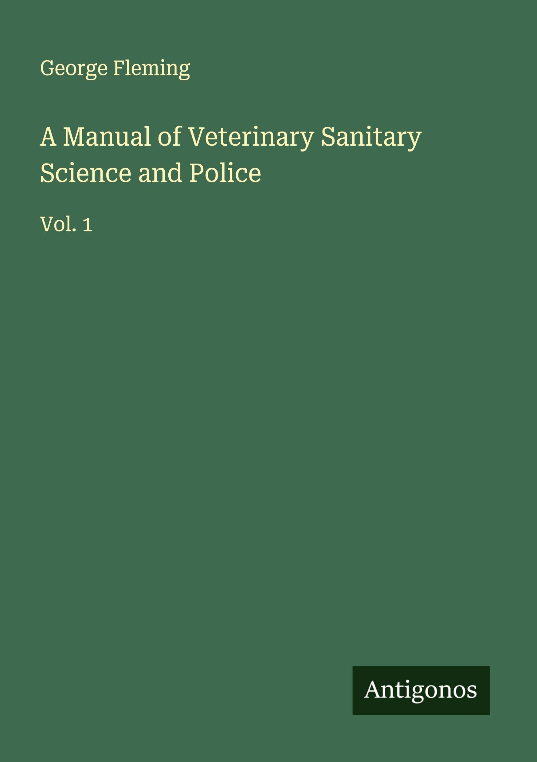 A Manual of Veterinary Sanitary Science and Police Classics