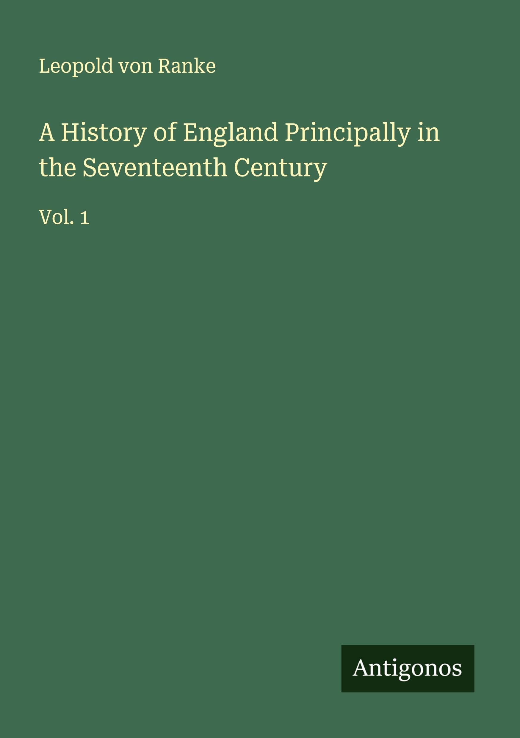 A History of England Principally in the Seventeenth Century Classics