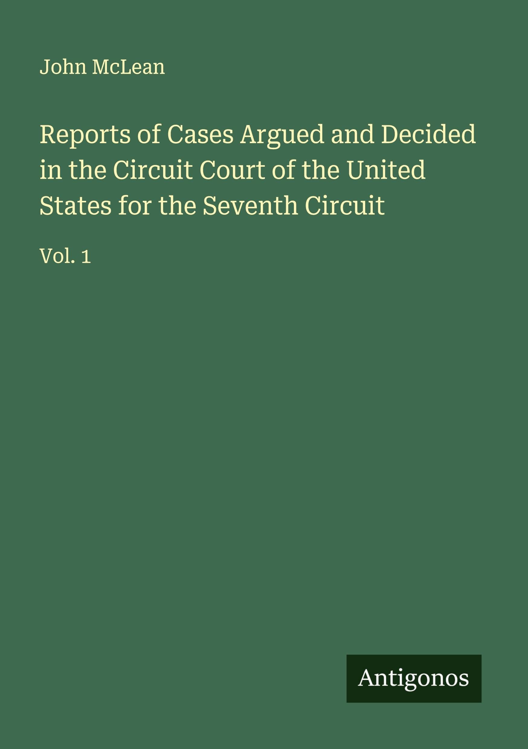 Reports of Cases Argued and Decided in the Circuit Court of the United States for the Seventh Circuit Classics