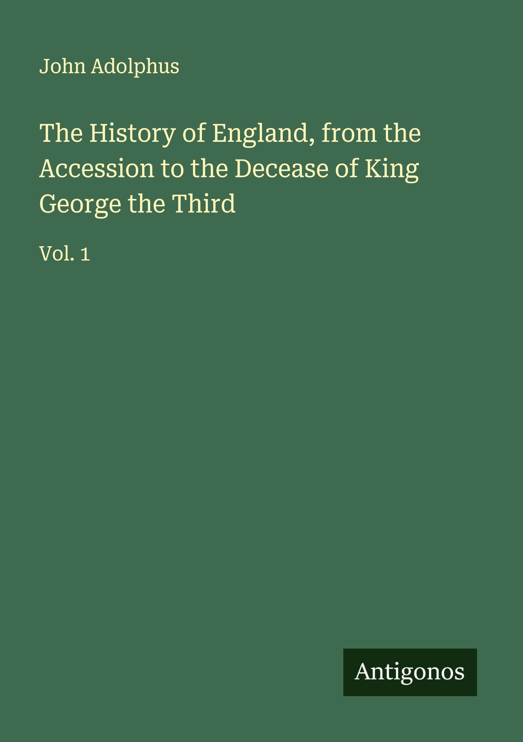The History of England, from the Accession to the Decease of King George the Third Classics