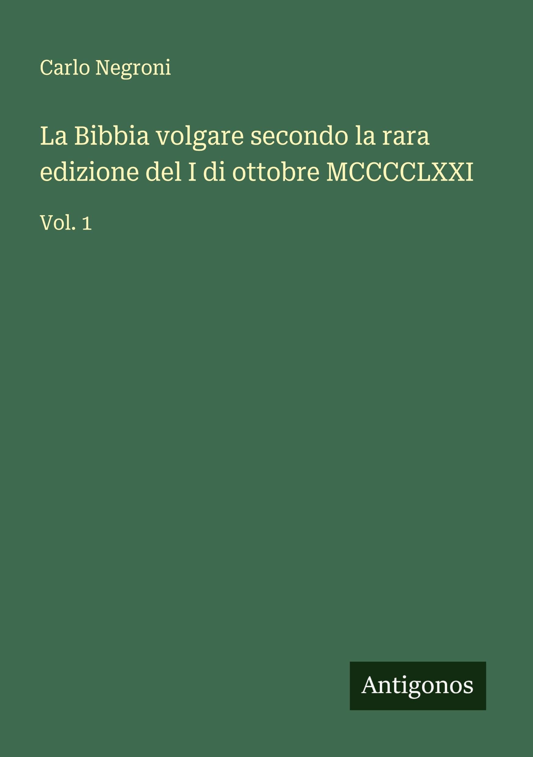 La Bibbia volgare secondo la rara edizione del I di ottobre MCCCCLXXI Classics