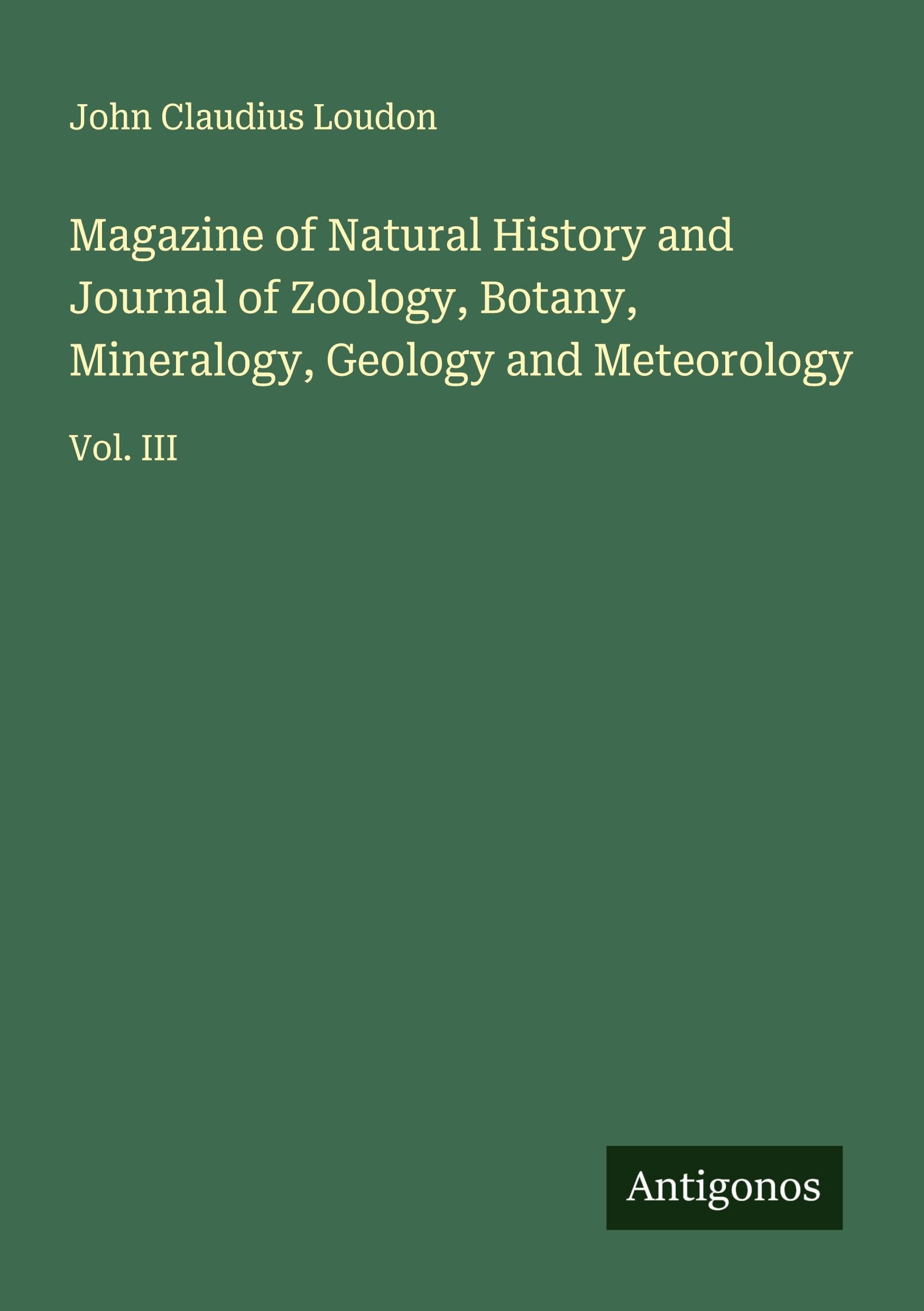 Magazine of Natural History and Journal of Zoology, Botany, Mineralogy, Geology and Meteorology Classics