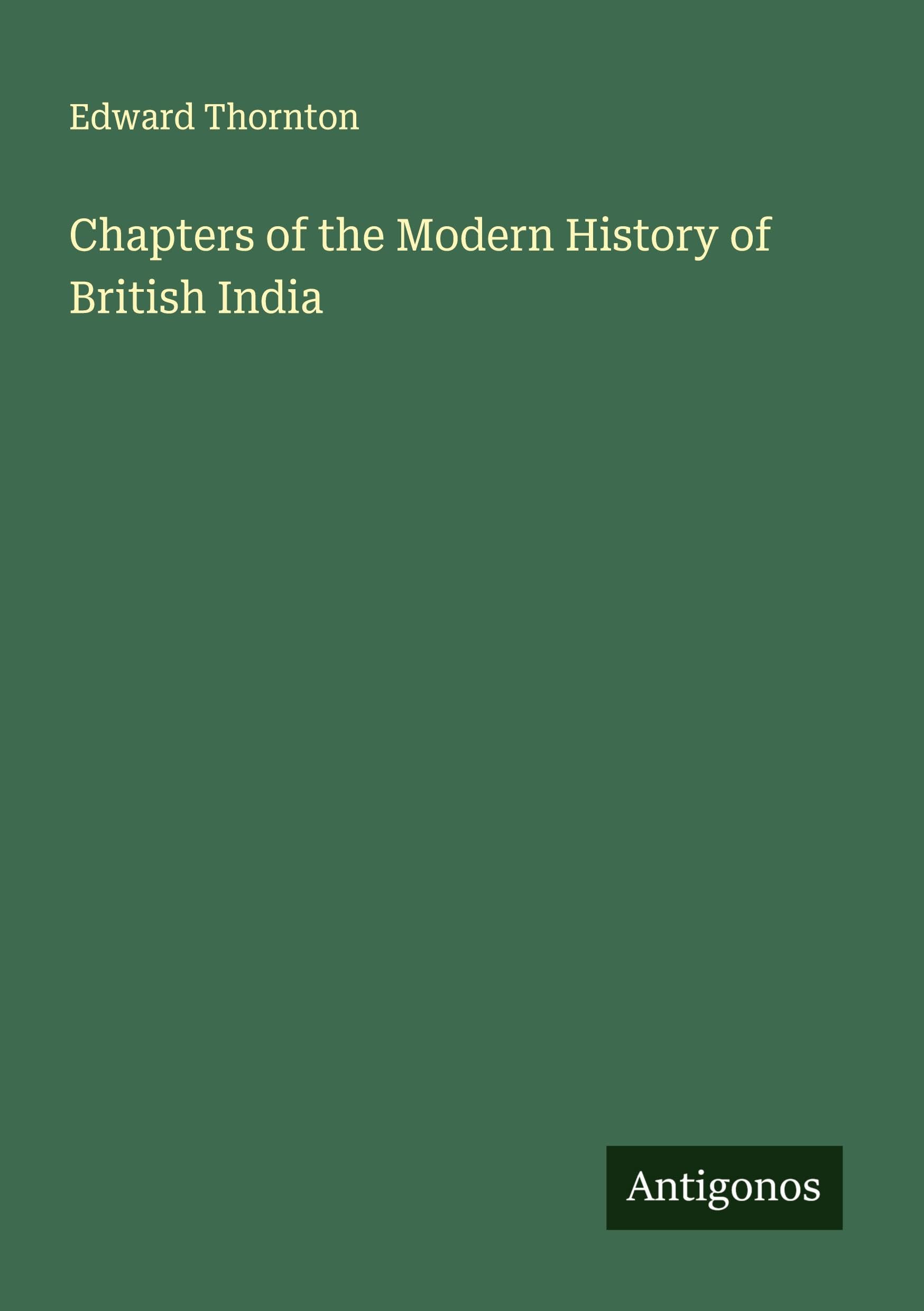 Chapters of the Modern History of British India Classics