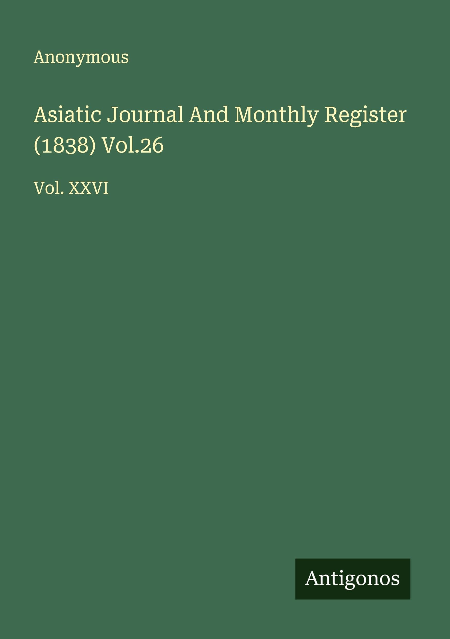 Asiatic Journal And Monthly Register (1838) Vol.26 Classics
