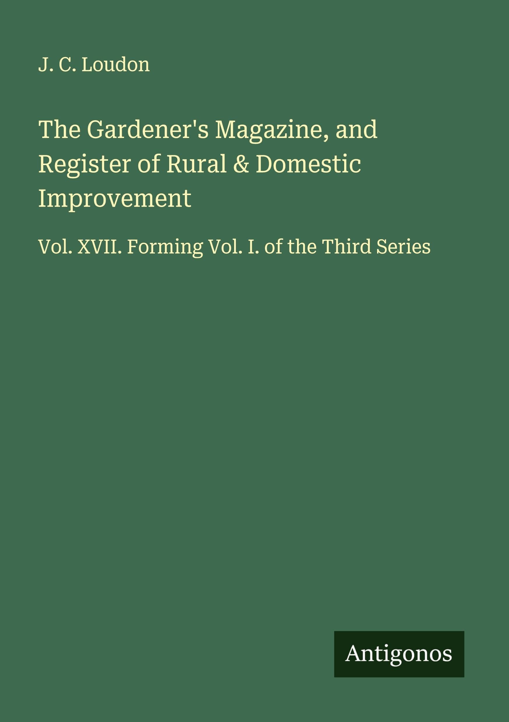 The Gardener's Magazine, and Register of Rural & Domestic Improvement Classics