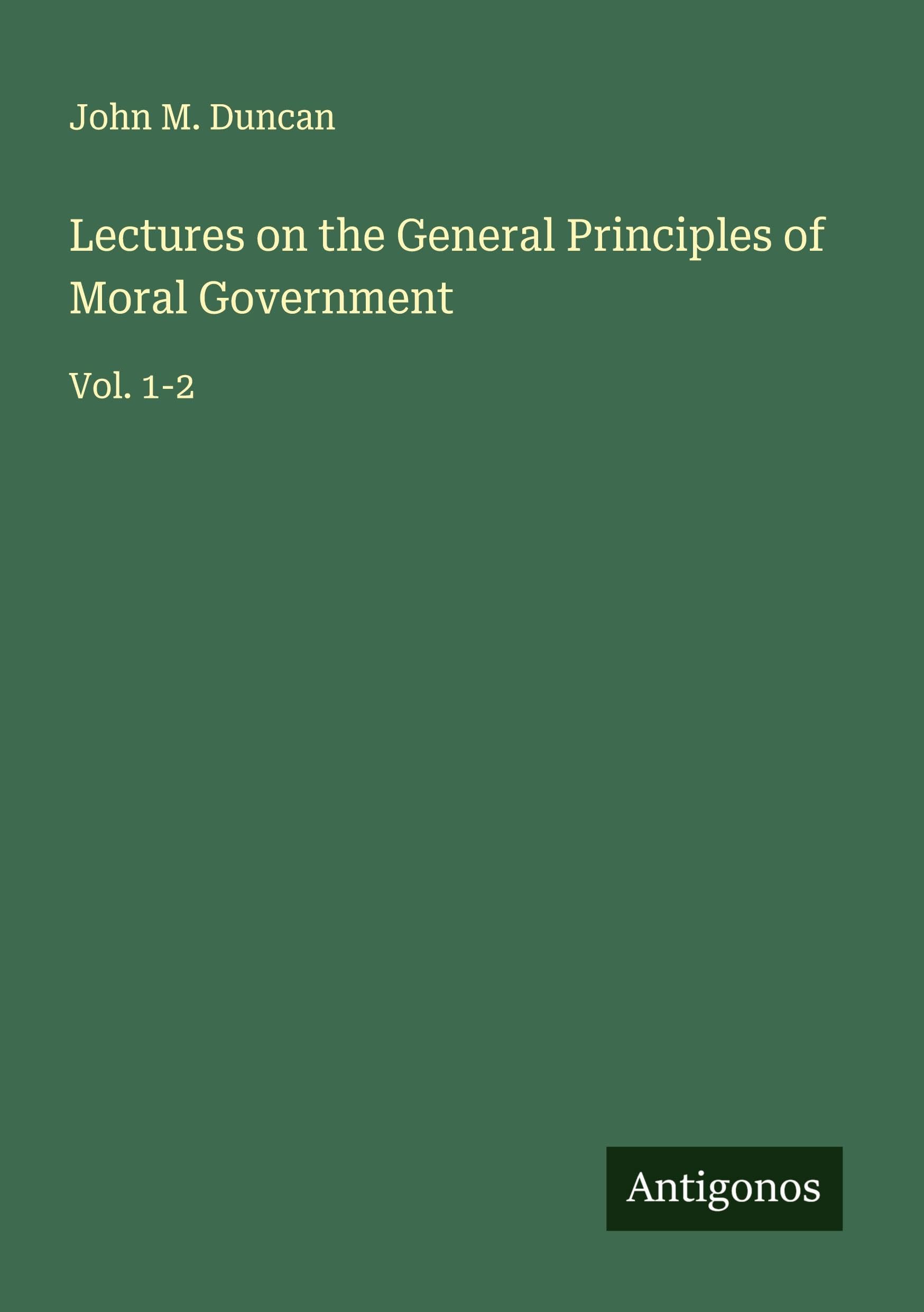 Lectures on the General Principles of Moral Government Classics