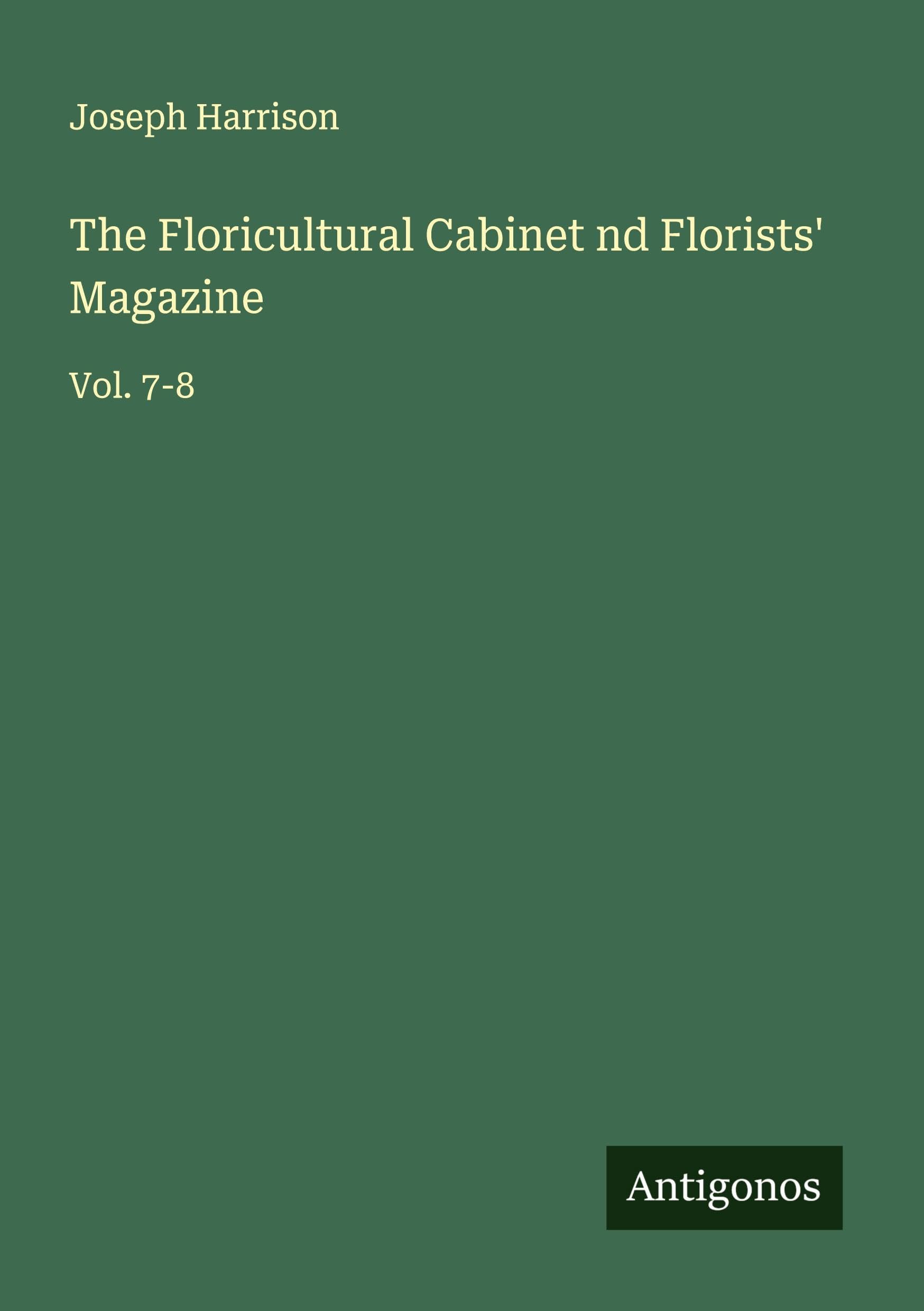The Floricultural Cabinet nd Florists' Magazine Classics