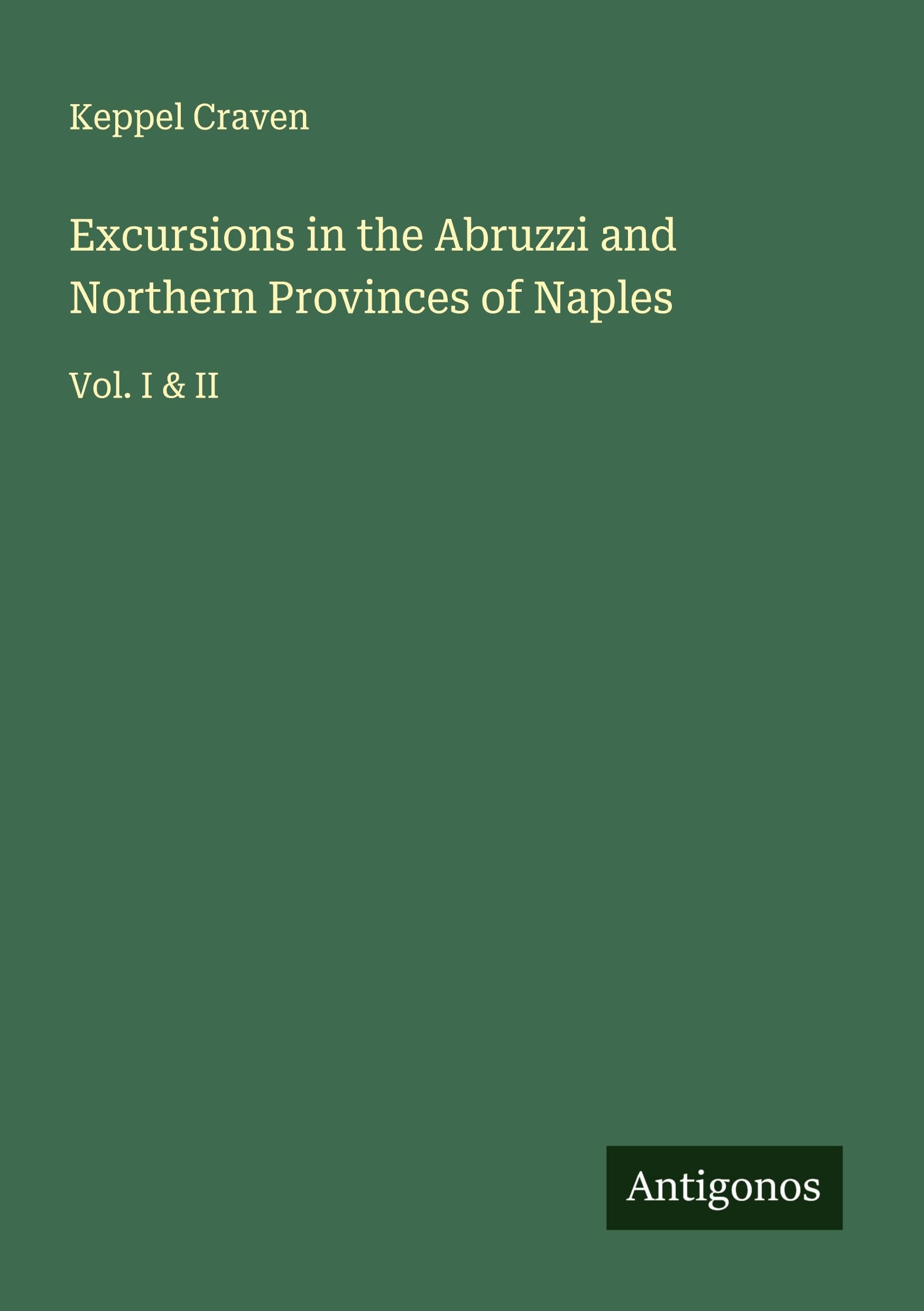 Excursions in the Abruzzi and Northern Provinces of Naples Classics