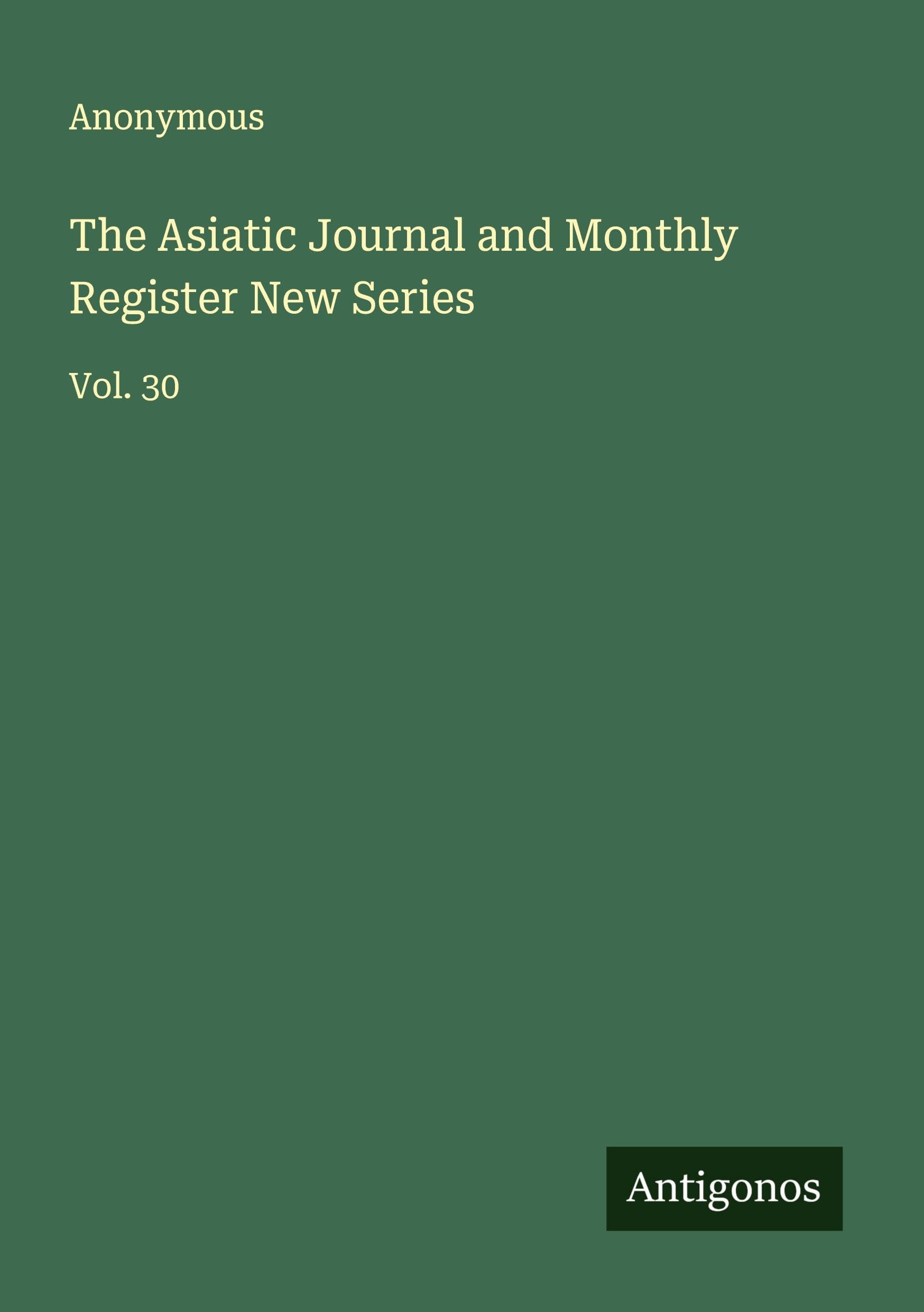 The Asiatic Journal and Monthly Register New Series Classics