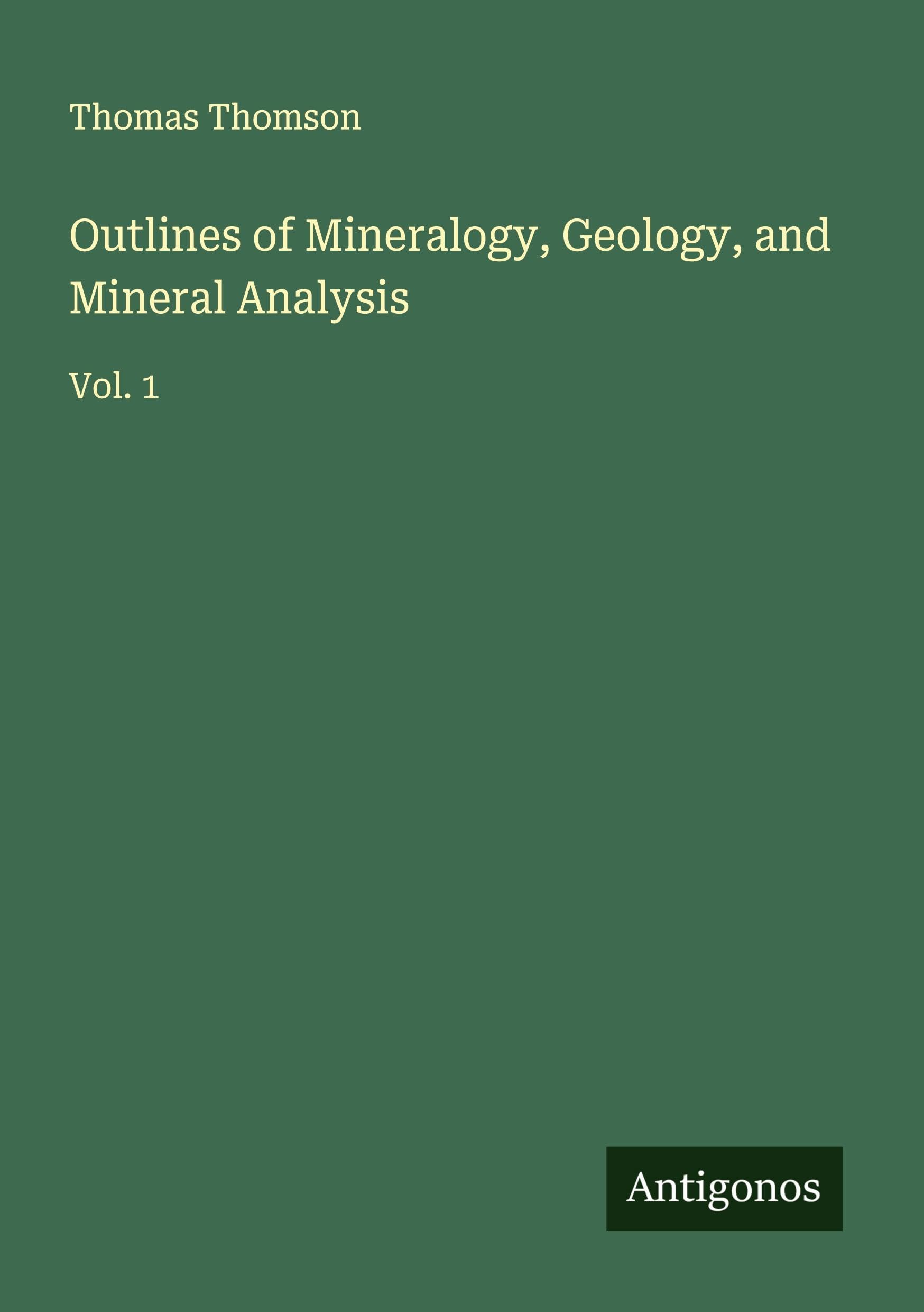 Outlines of Mineralogy, Geology, and Mineral Analysis Classics