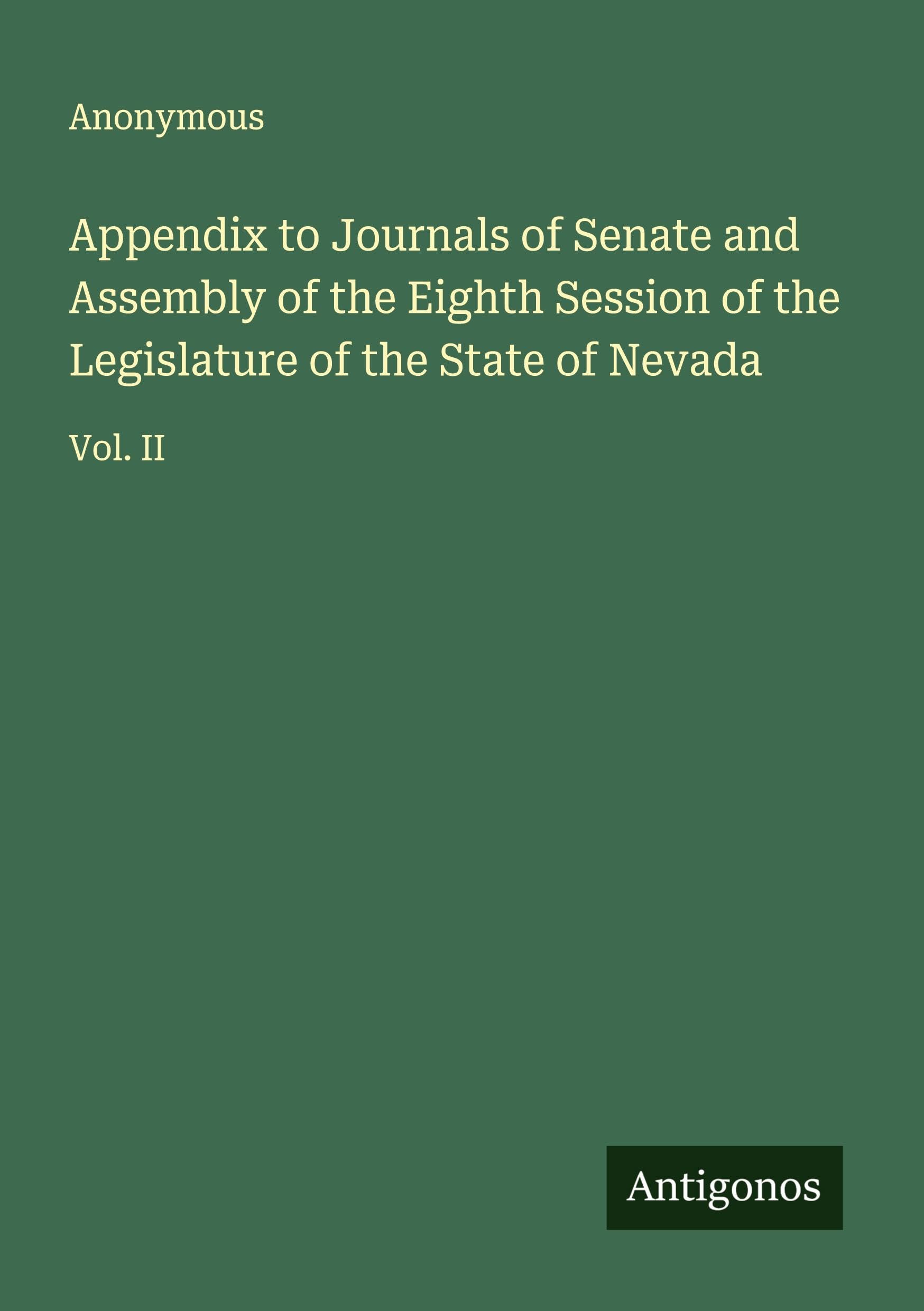 Appendix to Journals of Senate and Assembly of the Eighth Session of the Legislature of the State of Nevada Classics