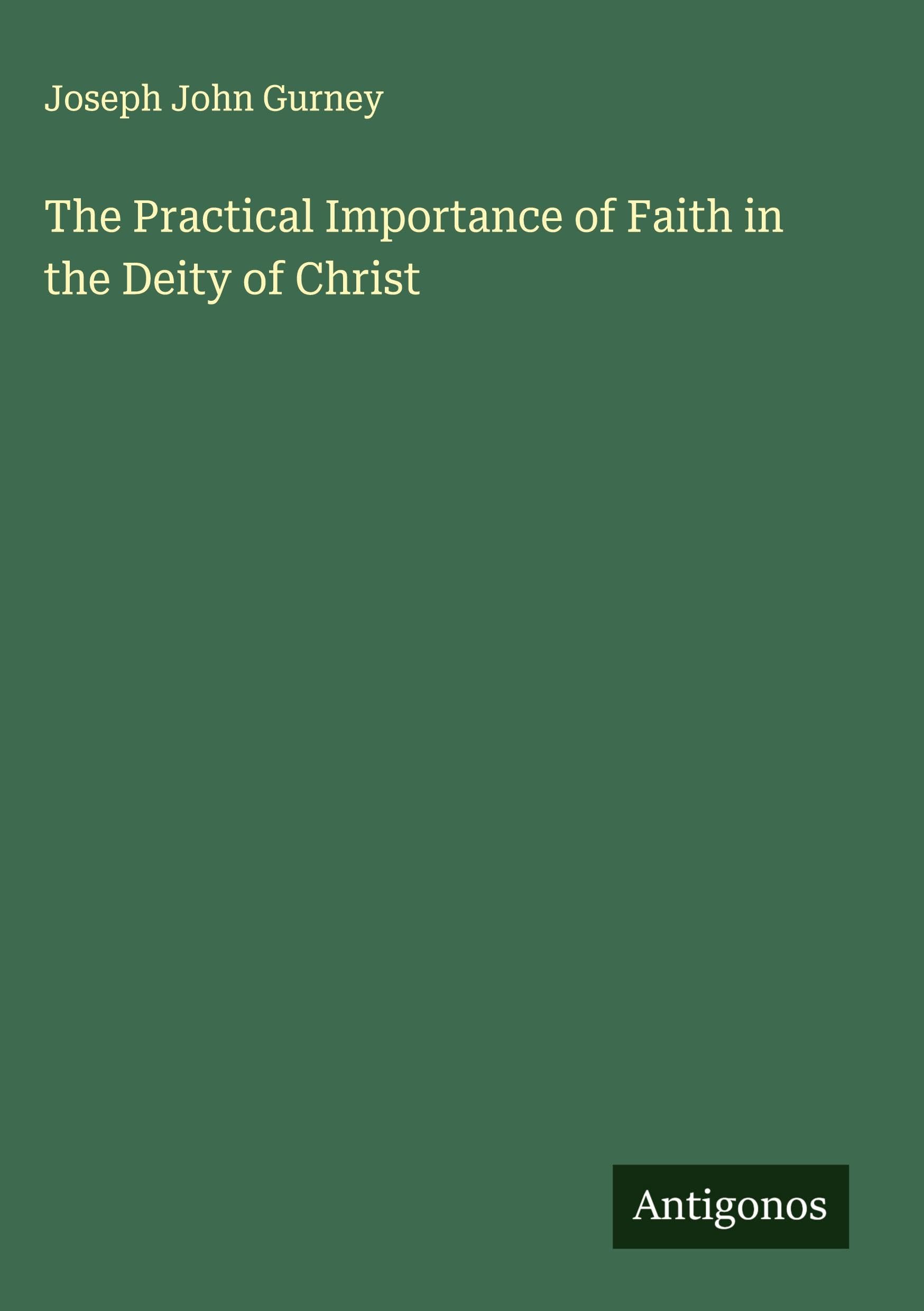 The Practical Importance of Faith in the Deity of Christ Classics