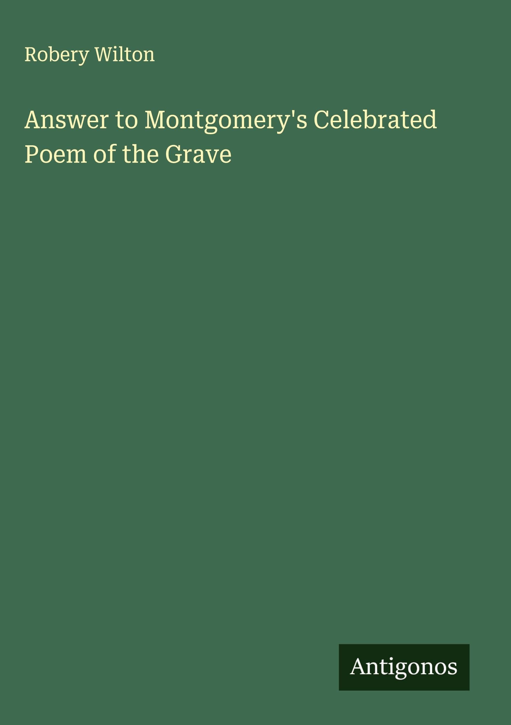 Answer to Montgomery's Celebrated Poem of the Grave Classics