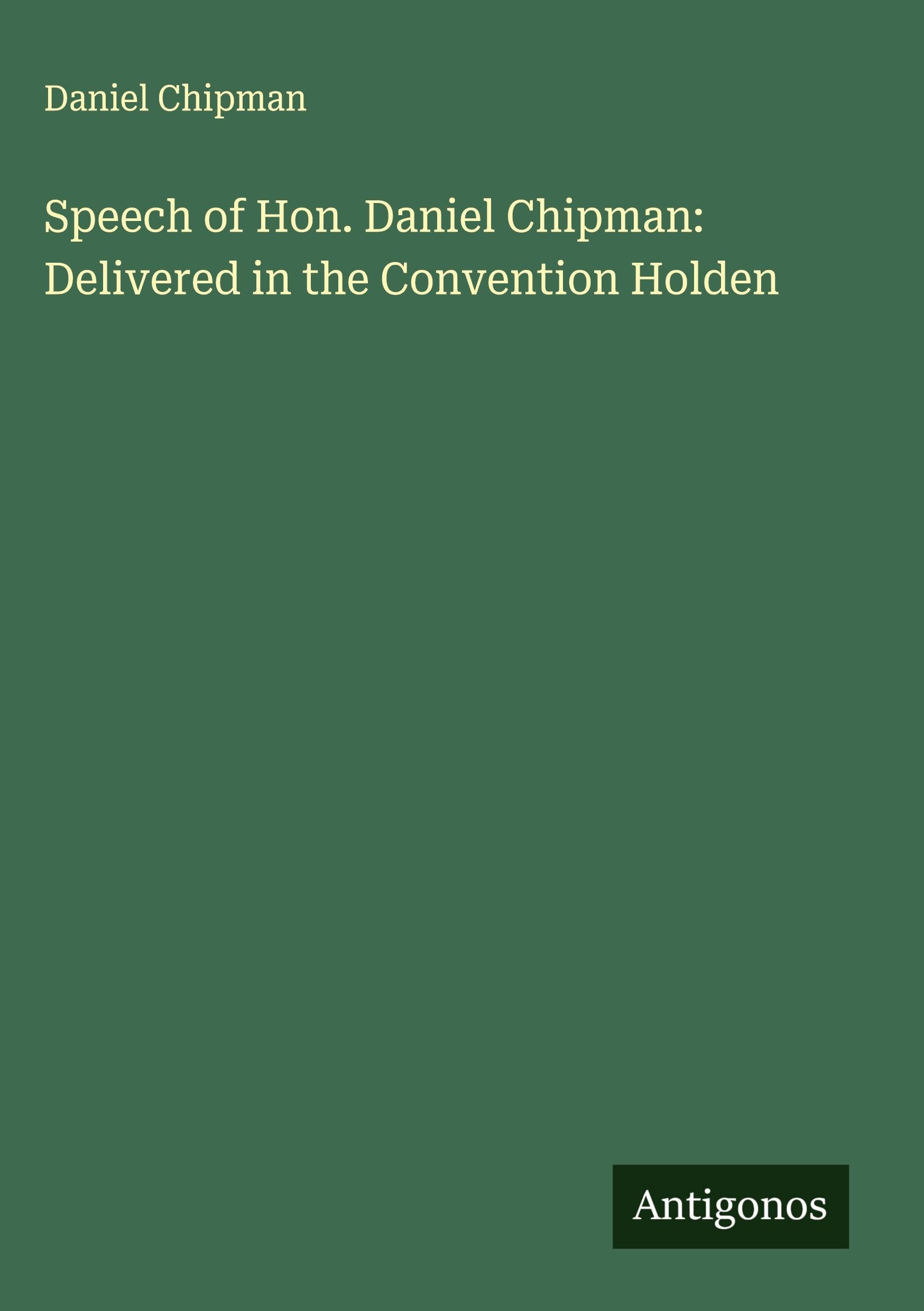 Speech of Hon. Daniel Chipman: Delivered in the Convention Holden Classics