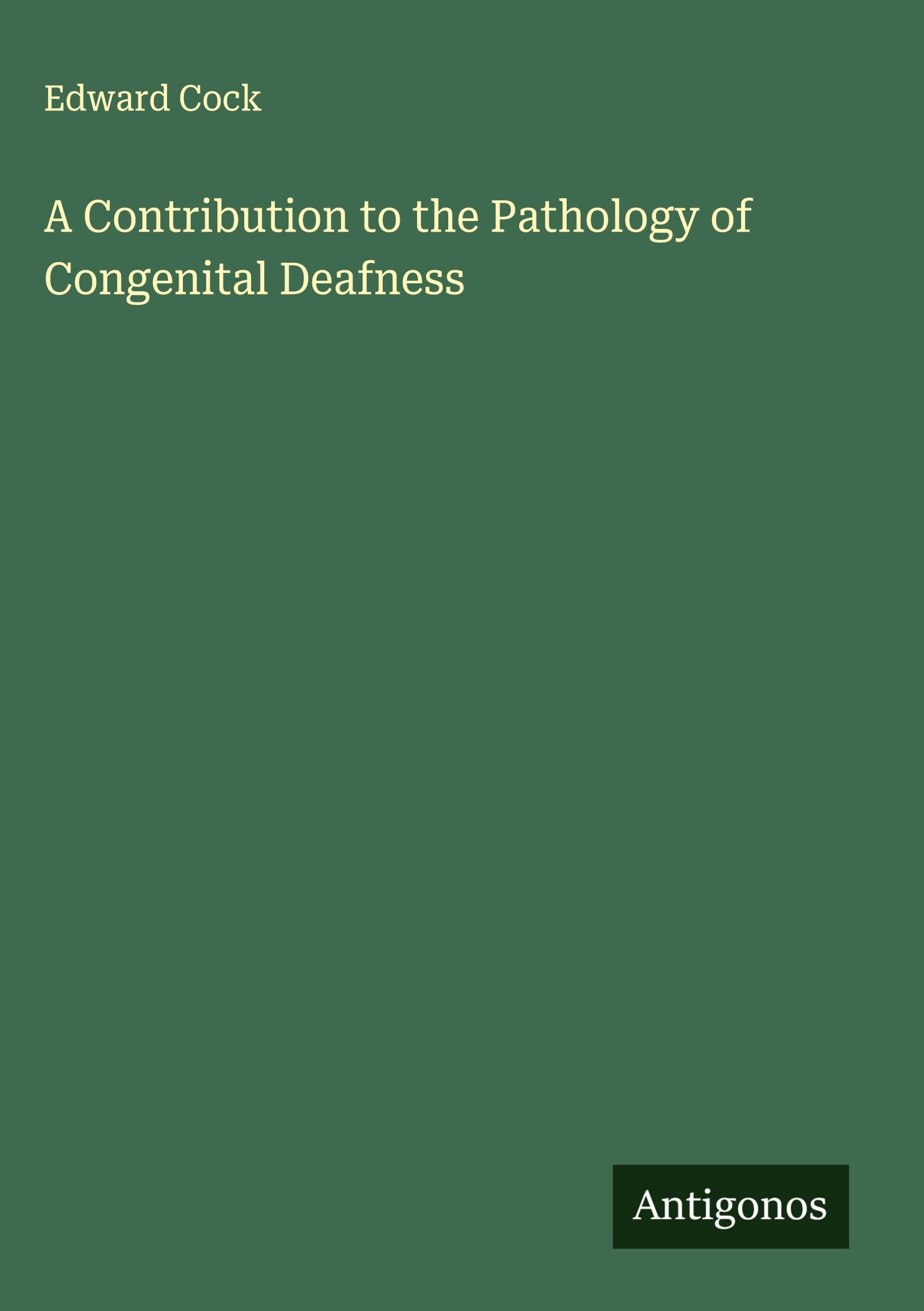 A Contribution to the Pathology of Congenital Deafness Classics