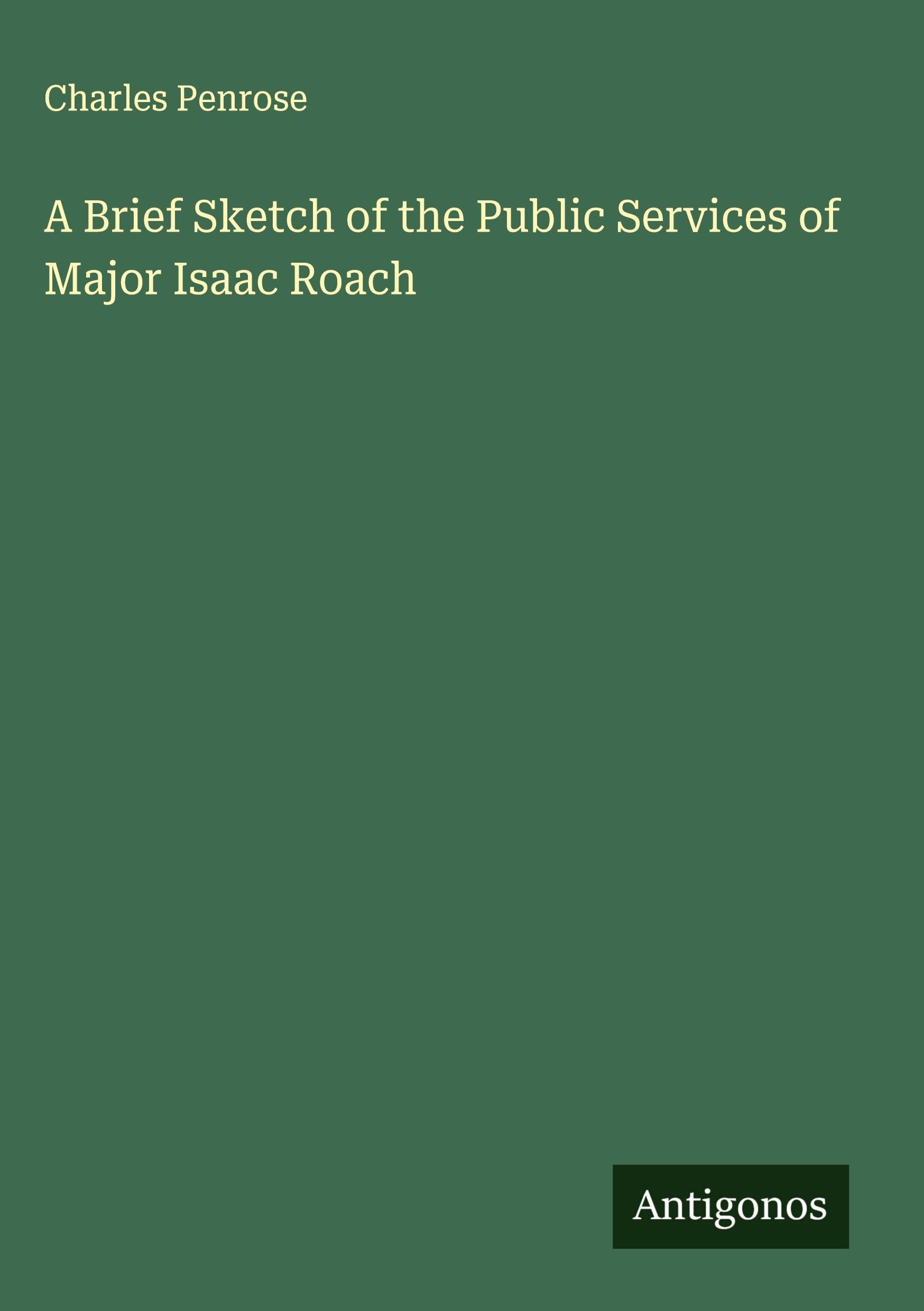 A Brief Sketch of the Public Services of Major Isaac Roach Classics